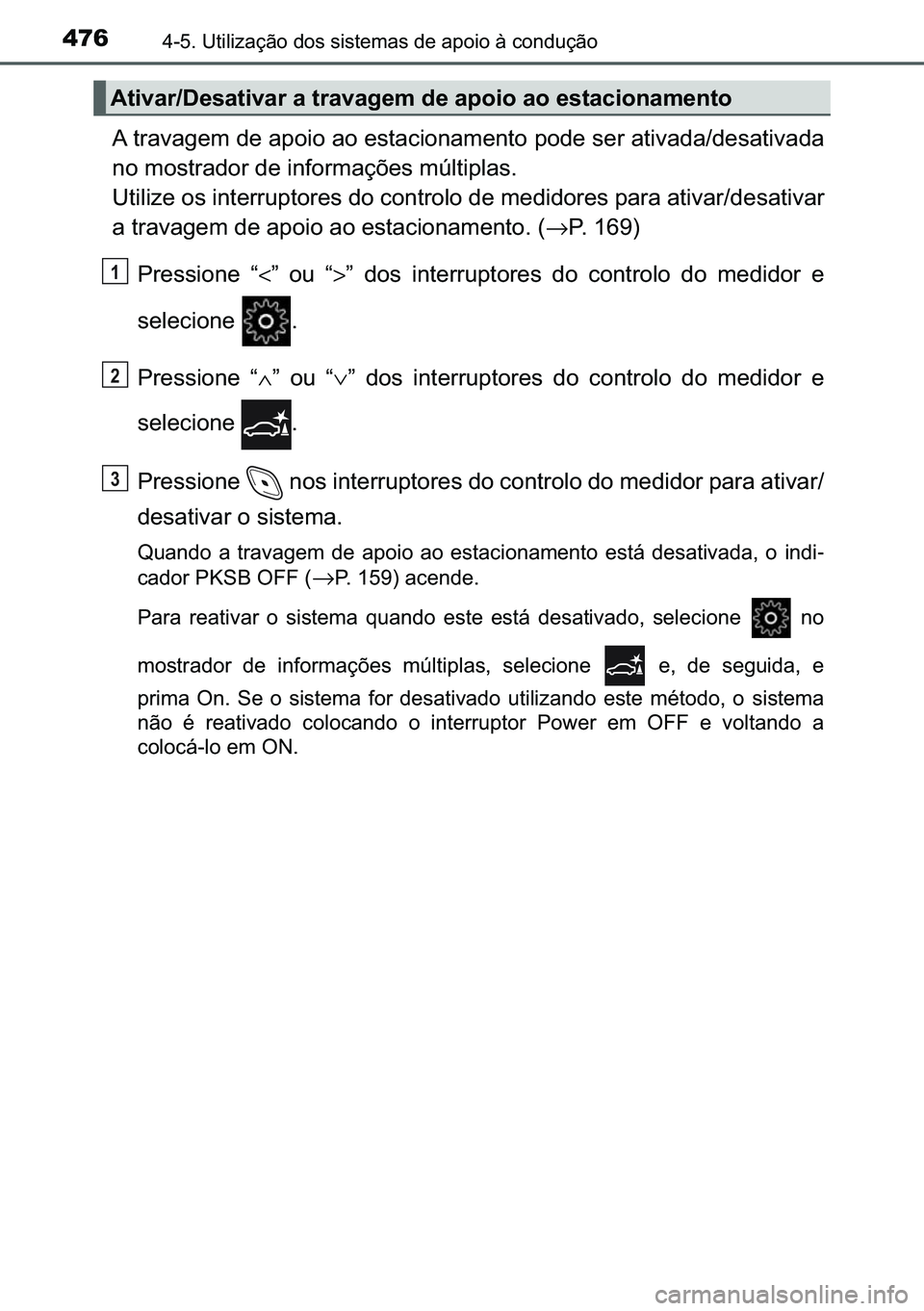 TOYOTA C-HR 2023  Manual de utilização (in Portuguese) 476������8�W�L�O�L�]�D�o�m�R��G�R�V��V�L�V�W�H�P�D�V��G�H��D�S�R�L�R��j��F�R�Q�G�X�o�m�R
�$��W�U�D�Y�D�J�H�P��G�H��D�S�R�L�R��D�R��H�V�W�D�F�L�R�Q�D�P�H�Q�W�R��S�R�G�H��V�H�U��D�W�L