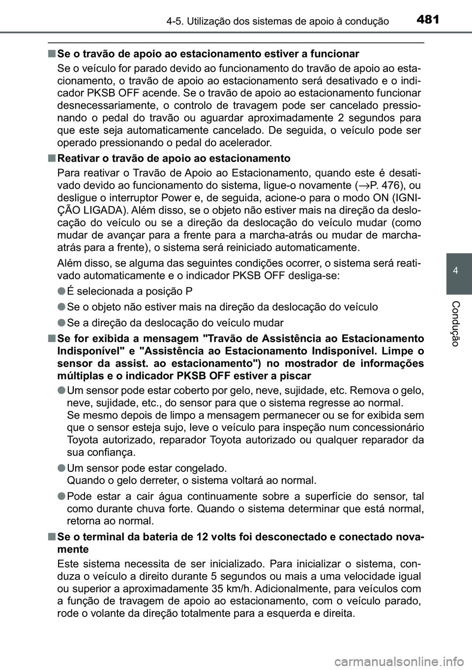 TOYOTA C-HR 2023  Manual de utilização (in Portuguese) 481������8�W�L�O�L�]�D�o�m�R��G�R�V��V�L�V�W�H�P�D�V��G�H��D�S�R�L�R��j��F�R�Q�G�X�o�m�R
�
�&�R�Q�G�X�o�m�R
■<003600480003005200030057005500440059006d00520003004700480003004400530052004c