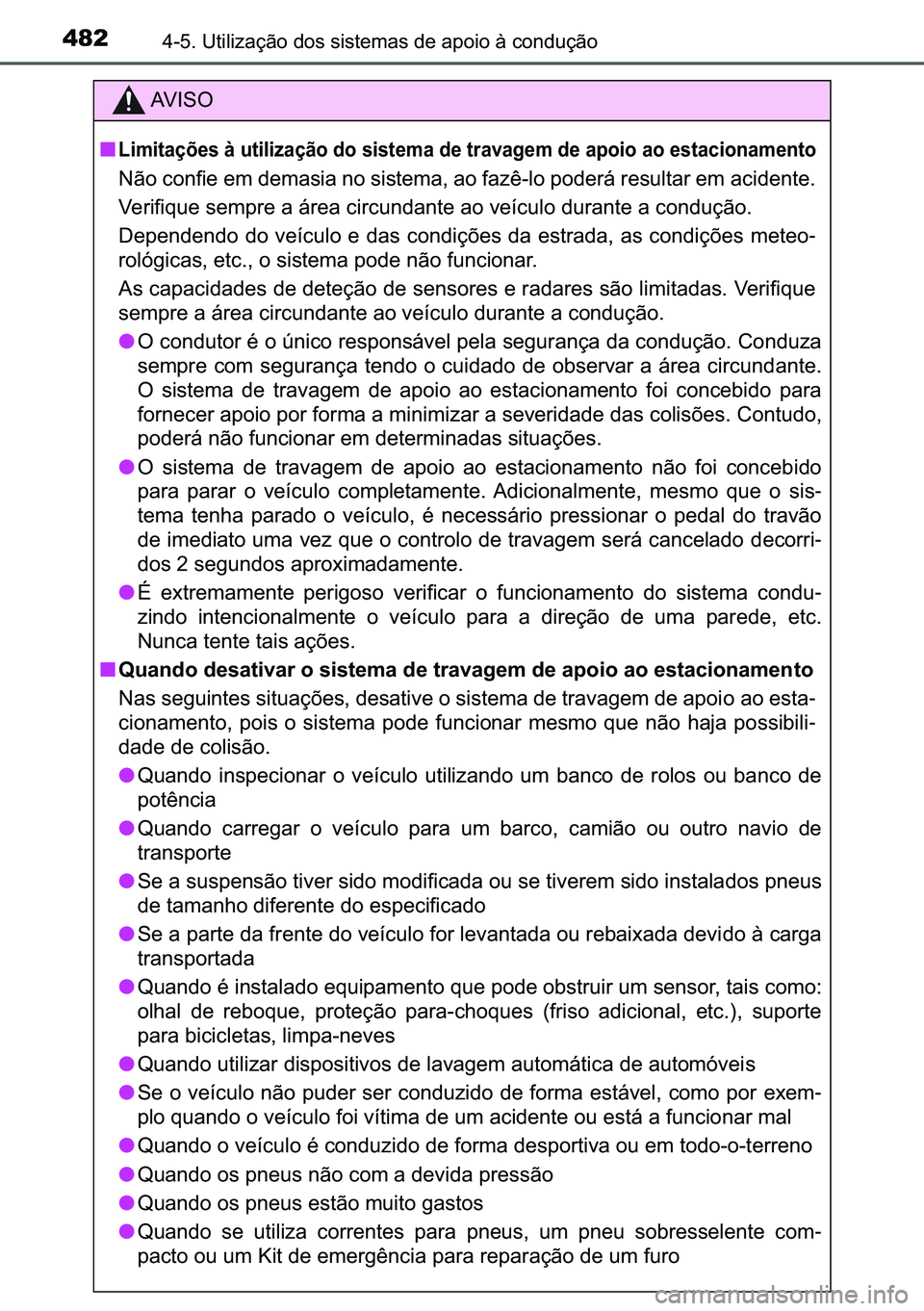 TOYOTA C-HR 2023  Manual de utilização (in Portuguese) 482������8�W�L�O�L�]�D�o�m�R��G�R�V��V�L�V�W�H�P�D�V��G�H��D�S�R�L�R��j��F�R�Q�G�X�o�m�R
�$�9 �, �6 �2
■
�/�L�P�L�W�D�o�}�H�V��j��X�W�L�O�L�]�D�o�m�R��G�R��V�L�V�W�H�P�D��G�H��W�U�D