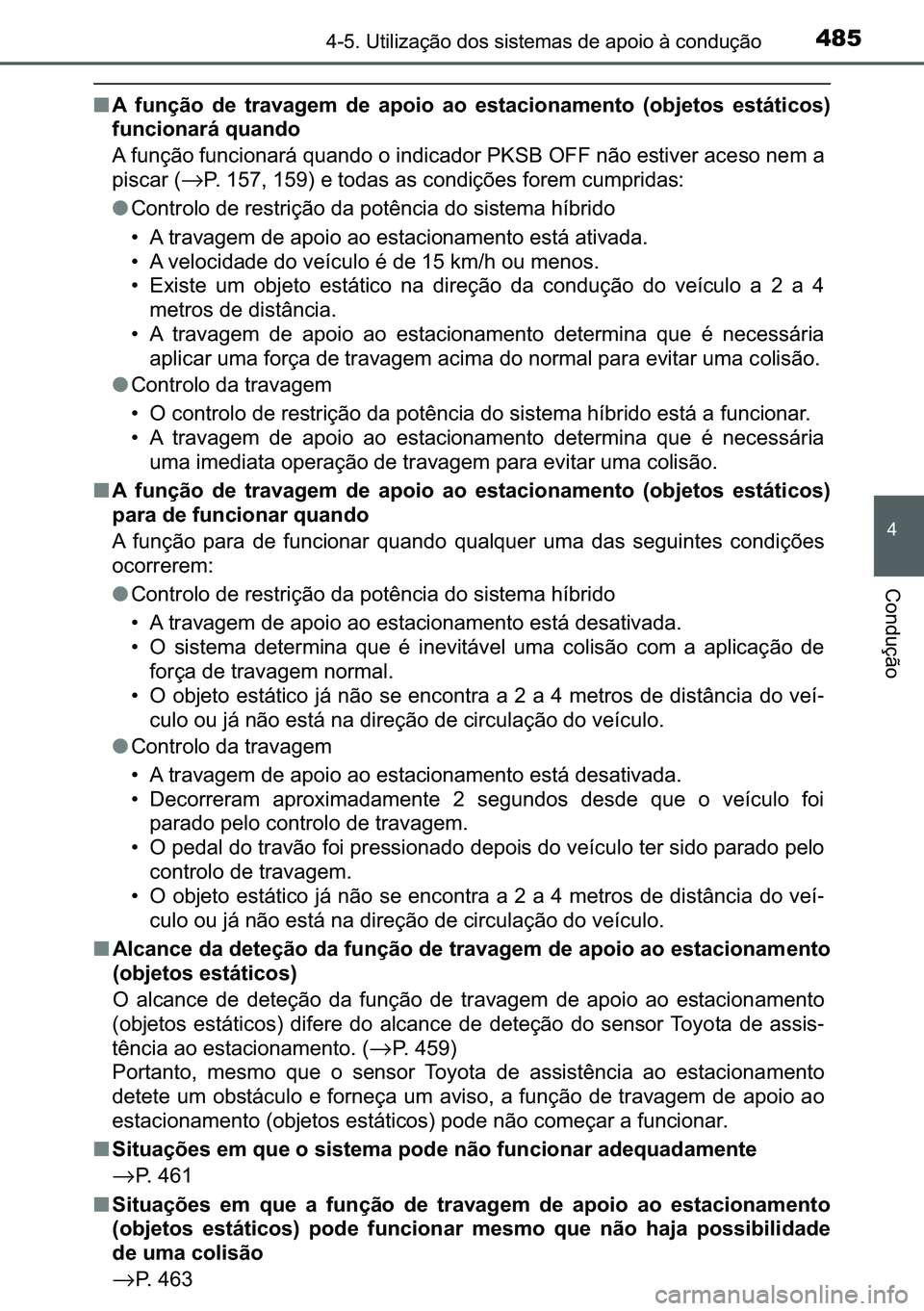 TOYOTA C-HR 2023  Manual de utilização (in Portuguese) 485������8�W�L�O�L�]�D�o�m�R��G�R�V��V�L�V�W�H�P�D�V��G�H��D�S�R�L�R��j��F�R�Q�G�X�o�m�R
�
�&�R�Q�G�X�o�m�R
■�$� �I�X�Q�o�m�R� �G�H� �W�U�D�Y�D�J�H�P� �G�H� �D�S�R�L�R� �D�R� �H�V