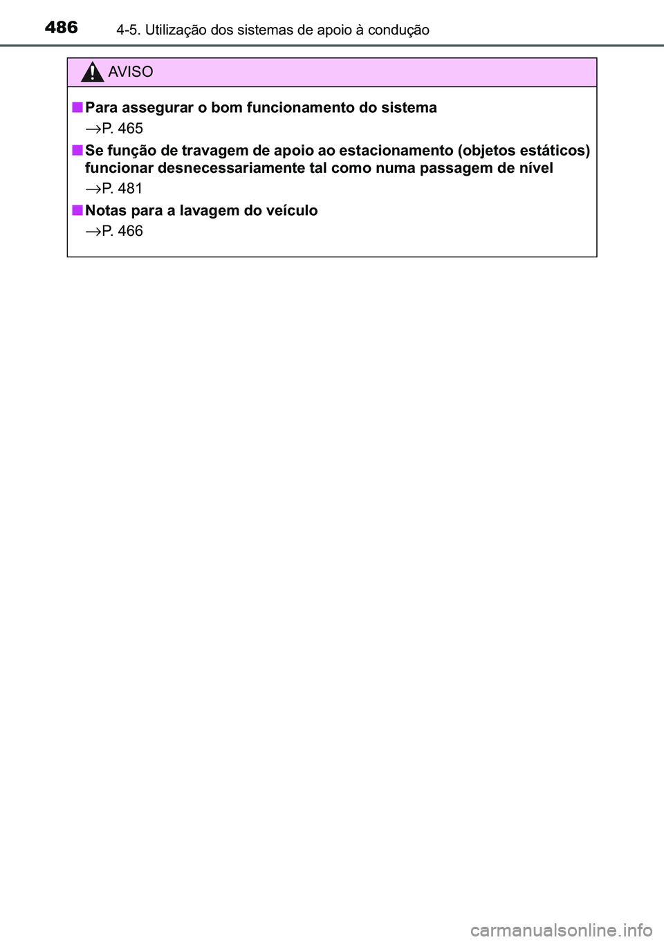 TOYOTA C-HR 2023  Manual de utilização (in Portuguese) 486������8�W�L�O�L�]�D�o�m�R��G�R�V��V�L�V�W�H�P�D�V��G�H��D�S�R�L�R��j��F�R�Q�G�X�o�m�R
�$�9 �, �6 �2
■�3�D�U�D��D�V�V�H�J�X�U�D�U��R��E�R�P��I�X�Q�F�L�R�Q�D�P�H�Q�W�R��G�R��V�L�V�