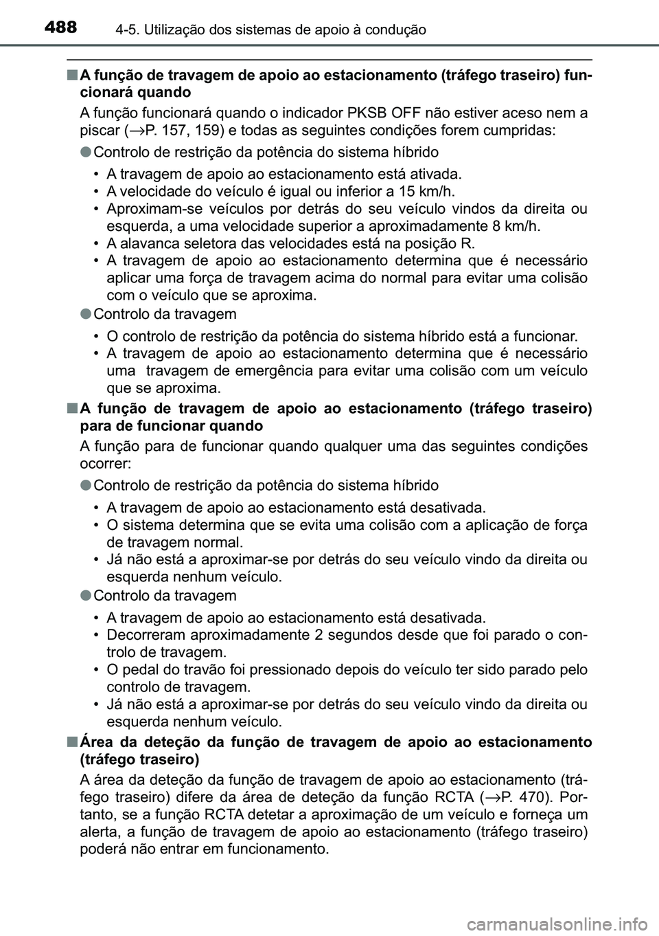 TOYOTA C-HR 2023  Manual de utilização (in Portuguese) 488������8�W�L�O�L�]�D�o�m�R��G�R�V��V�L�V�W�H�P�D�V��G�H��D�S�R�L�R��j��F�R�Q�G�X�o�m�R
■�$��I�X�Q�o�m�R��G�H��W�U�D�Y�D�J�H�P��G�H��D�S�R�L�R��D�R��H�V�W�D�F�L�R�Q�D�P�H�Q�W�R��