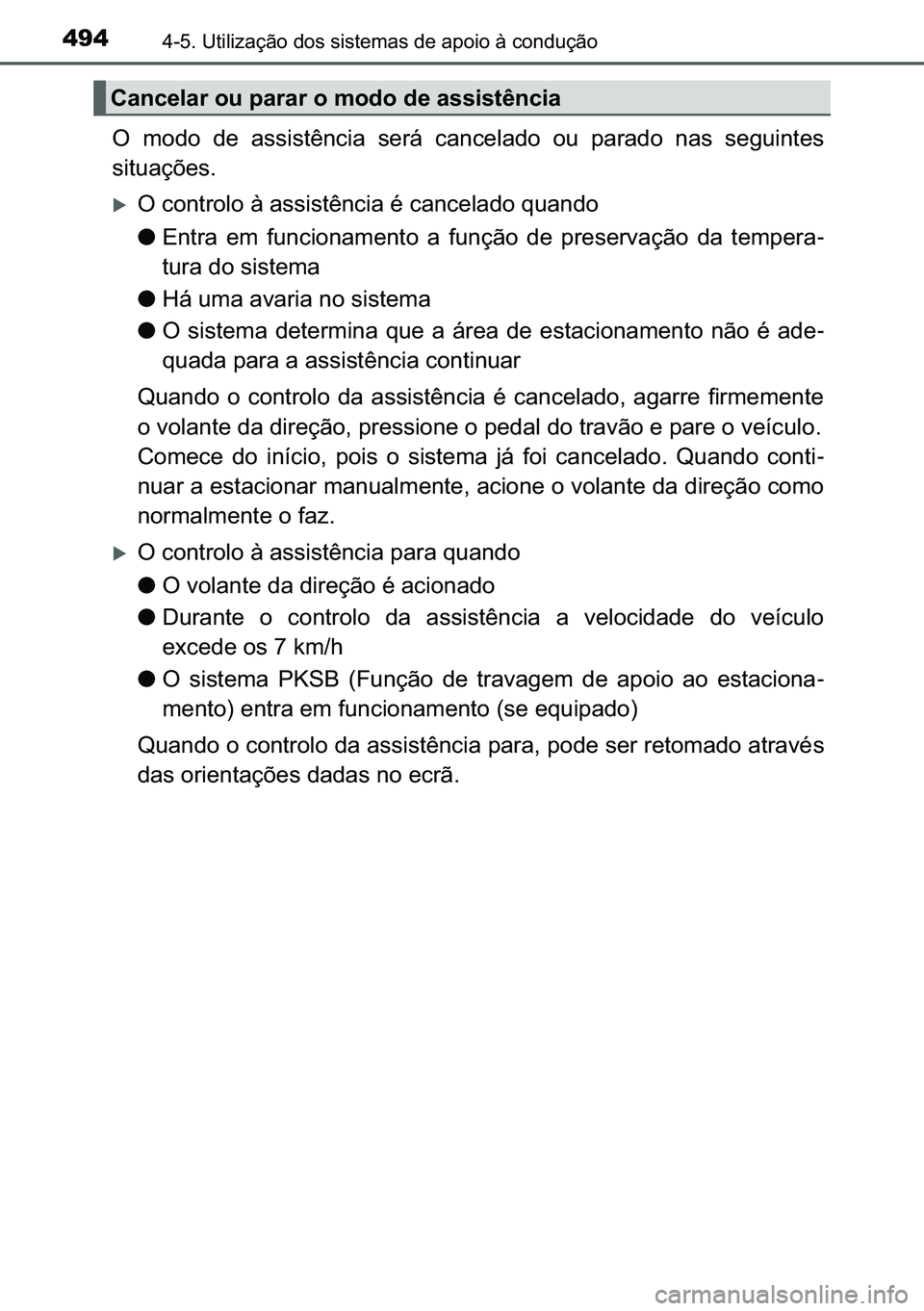 TOYOTA C-HR 2023  Manual de utilização (in Portuguese) 494������8�W�L�O�L�]�D�o�m�R��G�R�V��V�L�V�W�H�P�D�V��G�H��D�S�R�L�R��j��F�R�Q�G�X�o�m�R
�2� �P�R�G�R� �G�H� �D�V�V�L�V�W�r�Q�F�L�D� �V�H�U�i� �F�D�Q�F�H�O�D�G�R� �R�X� �S�D�U�D�G�R�