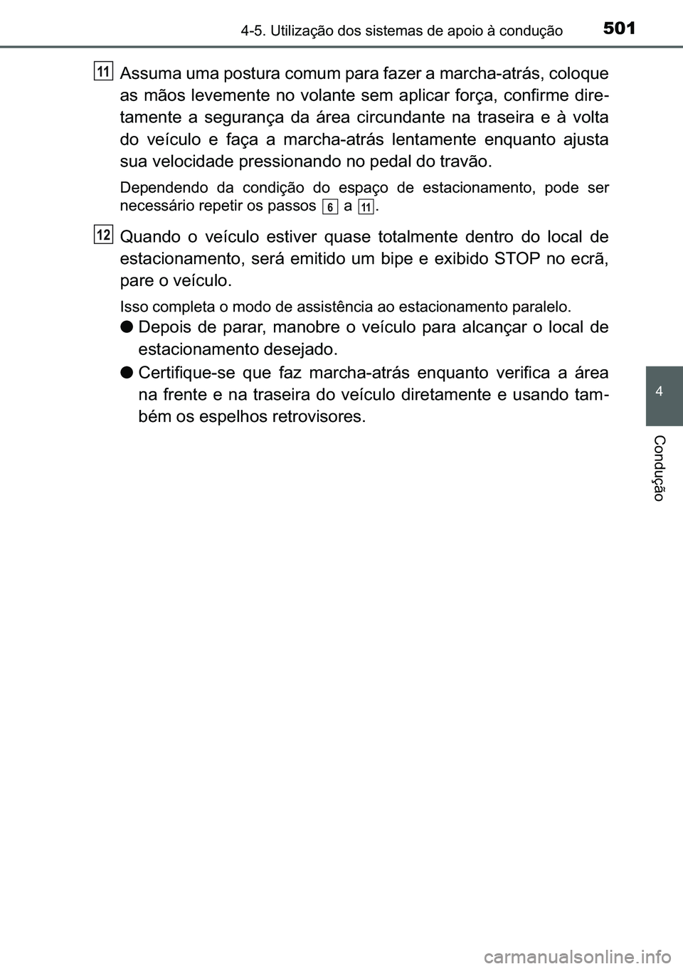 TOYOTA C-HR 2023  Manual de utilização (in Portuguese) 501������8�W�L�O�L�]�D�o�m�R��G�R�V��V�L�V�W�H�P�D�V��G�H��D�S�R�L�R��j��F�R�Q�G�X�o�m�R
�
�&�R�Q�G�X�o�m�R
�$�V�V�X�P�D��X�P�D��S�R�V�W�X�U�D��F�R�P�X�P��S�D�U�D��I�D�]�H�U��D��P�D