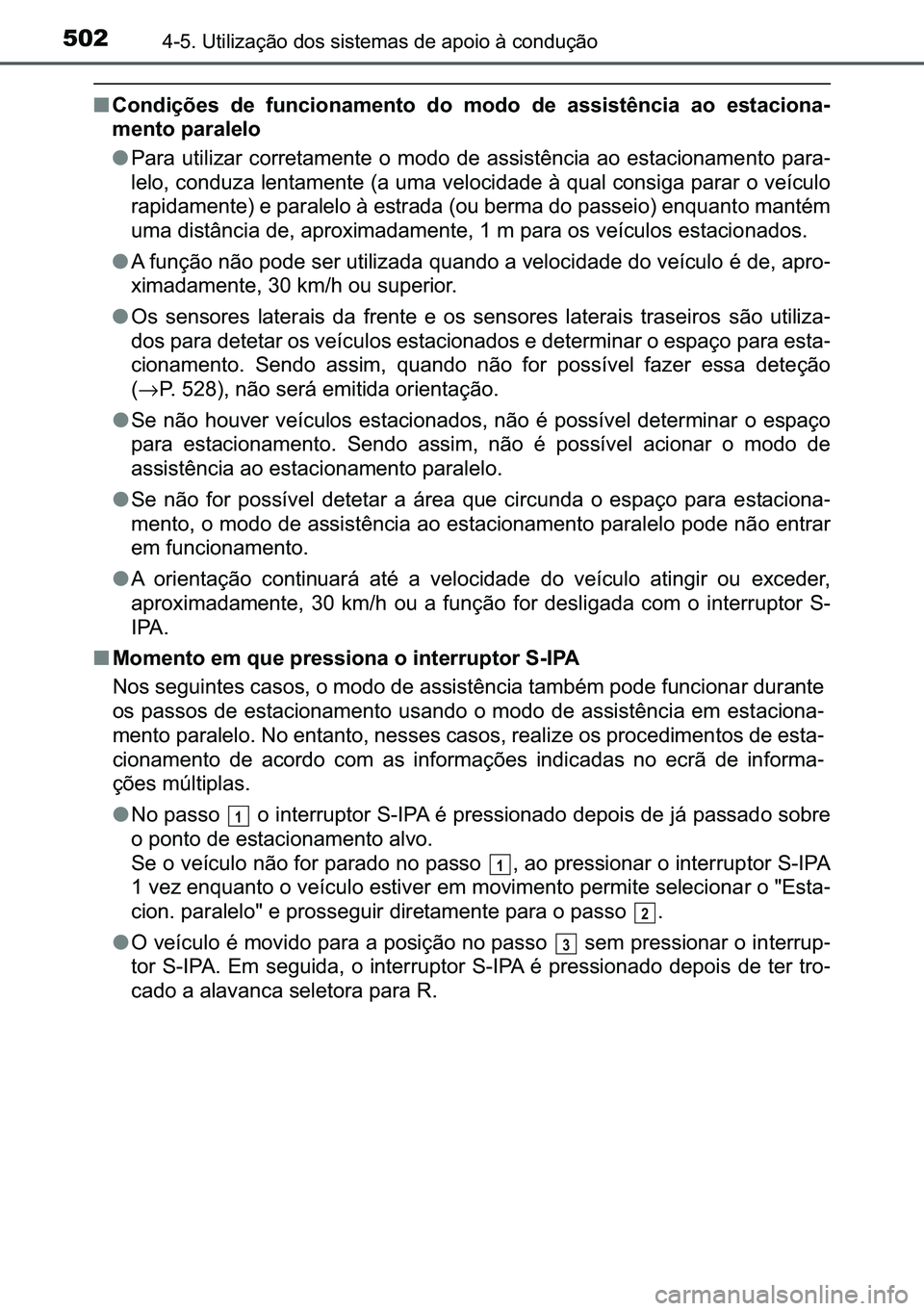 TOYOTA C-HR 2023  Manual de utilização (in Portuguese) 502������8�W�L�O�L�]�D�o�m�R��G�R�V��V�L�V�W�H�P�D�V��G�H��D�S�R�L�R��j��F�R�Q�G�X�o�m�R
■�&�R�Q�G�L�o�}�H�V� �G�H� �I�X�Q�F�L�R�Q�D�P�H�Q�W�R� �G�R� �P�R�G�R� �G�H� �D�V�V�L�V�W�r�