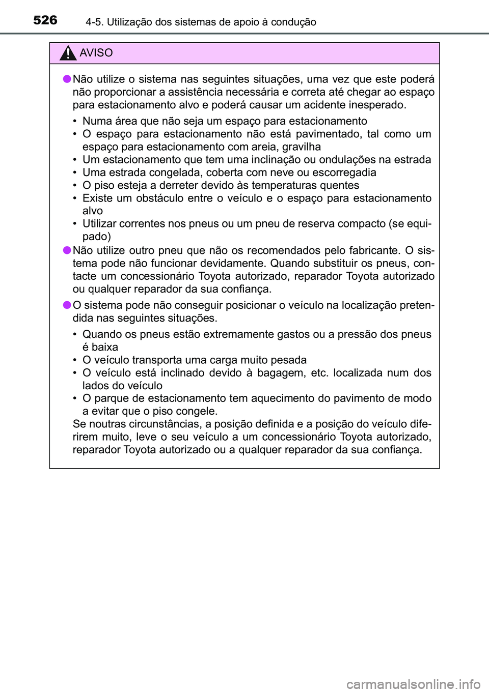 TOYOTA C-HR 2023  Manual de utilização (in Portuguese) 526������8�W�L�O�L�]�D�o�m�R��G�R�V��V�L�V�W�H�P�D�V��G�H��D�S�R�L�R��j��F�R�Q�G�X�o�m�R
�$�9 �, �6 �2
●�1�m�R� �X�W�L�O�L�]�H� �R� �V�L�V�W�H�P�D� �Q�D�V� �V�H�J�X�L�Q�W�H�V� �V�L�
