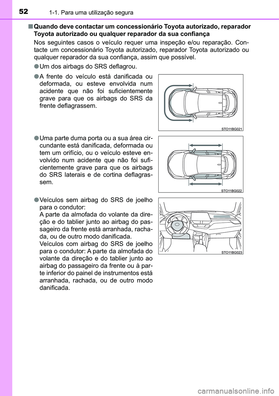 TOYOTA C-HR 2023  Manual de utilização (in Portuguese) 52������3�D�U�D��X�P�D��X�W�L�O�L�]�D�o�m�R��V�H�J�X�U�D
■�4�X�D�Q�G�R��G�H�Y�H��F�R�Q�W�D�F�W�D�U��X�P��F�R�Q�F�H�V�V�L�R�Q�i�U�L�R��7�R�\�R�W�D��D�X�W�R�U�L�]�D�G�R���U�H�S�D�U�D�G