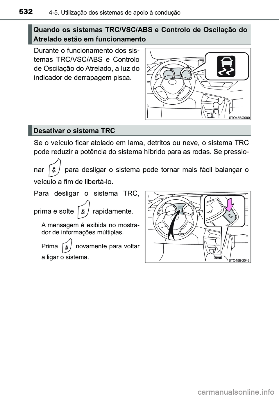 TOYOTA C-HR 2023  Manual de utilização (in Portuguese) 532������8�W�L�O�L�]�D�o�m�R��G�R�V��V�L�V�W�H�P�D�V��G�H��D�S�R�L�R��j��F�R�Q�G�X�o�m�R
��X�U�D�Q�W�H��R��I�X�Q�F�L�R�Q�D�P�H�Q�W�R��G�R�V��V�L�V-
�W�H�P�D�V� �7�5�&��9�6�&��$�%�6�