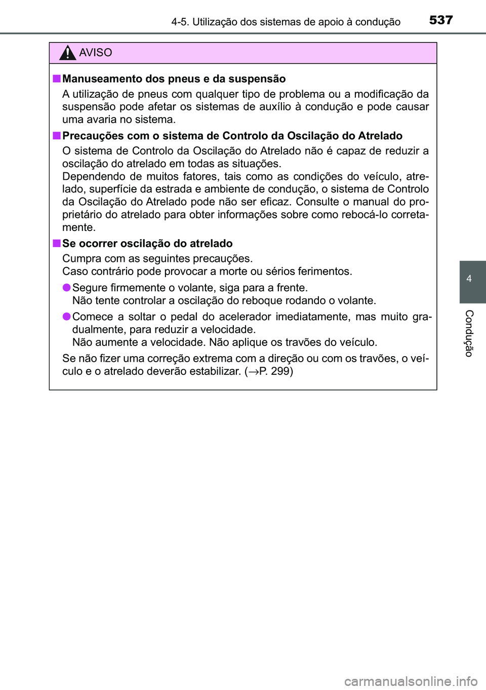 TOYOTA C-HR 2023  Manual de utilização (in Portuguese) 537������8�W�L�O�L�]�D�o�m�R��G�R�V��V�L�V�W�H�P�D�V��G�H��D�S�R�L�R��j��F�R�Q�G�X�o�m�R
�
�&�R�Q�G�X�o�m�R
�$�9 �, �6 �2
■�0�D�Q�X�V�H�D�P�H�Q�W�R��G�R�V��S�Q�H�X�V��H��G�D��V�X�V�