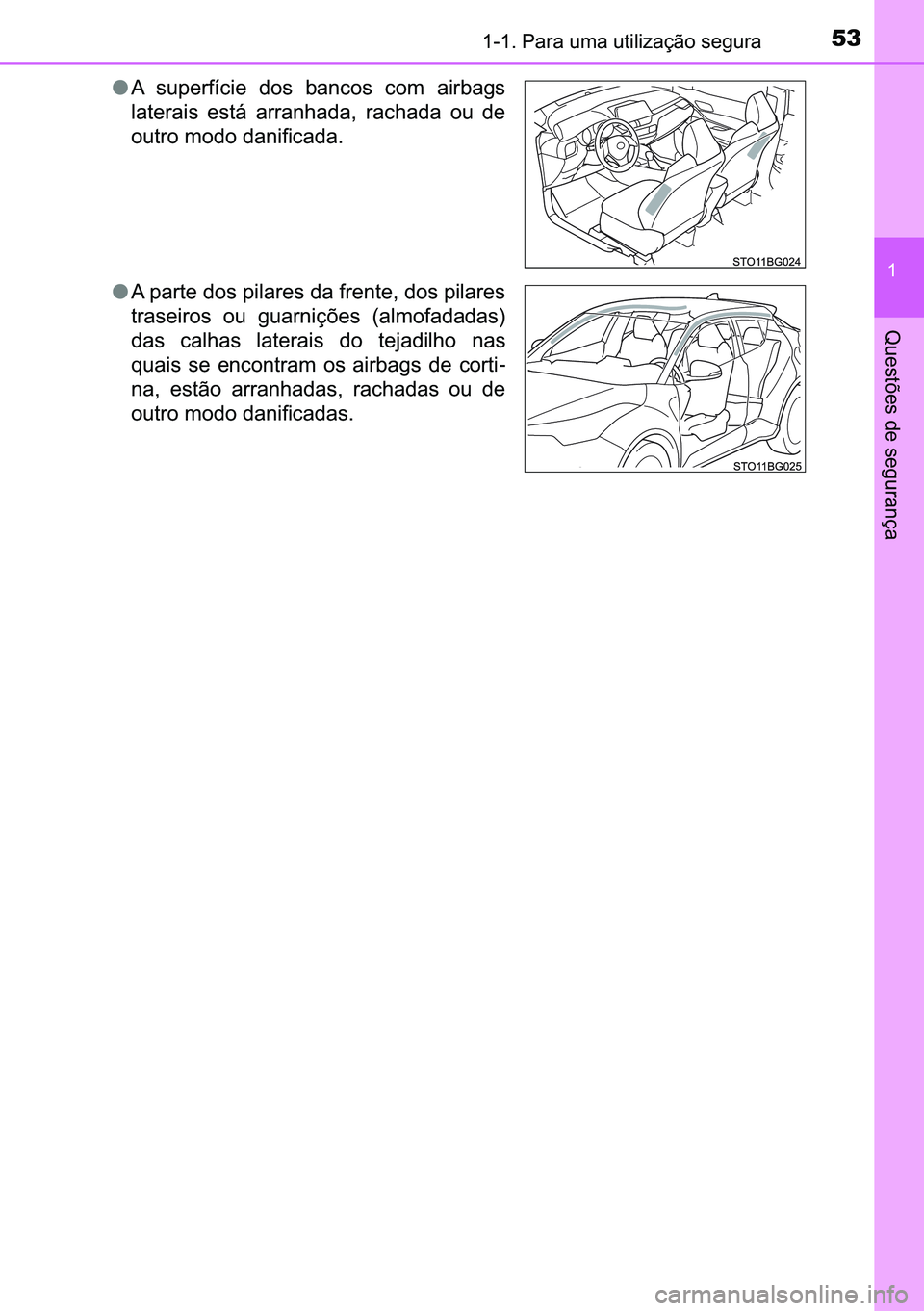 TOYOTA C-HR 2023  Manual de utilização (in Portuguese) 53������3�D�U�D��X�P�D��X�W�L�O�L�]�D�o�m�R��V�H�J�X�U�D
�
�4�X�H�V�W�}�H�V��G�H��V�H�J�X�U�D�Q�o�D
●�$� �V�X�S�H�U�I�t�F�L�H� �G�R�V� �E�D�Q�F�R�V� �F�R�P� �D�L�U�E�D�J�V
�O�D�W�H�U