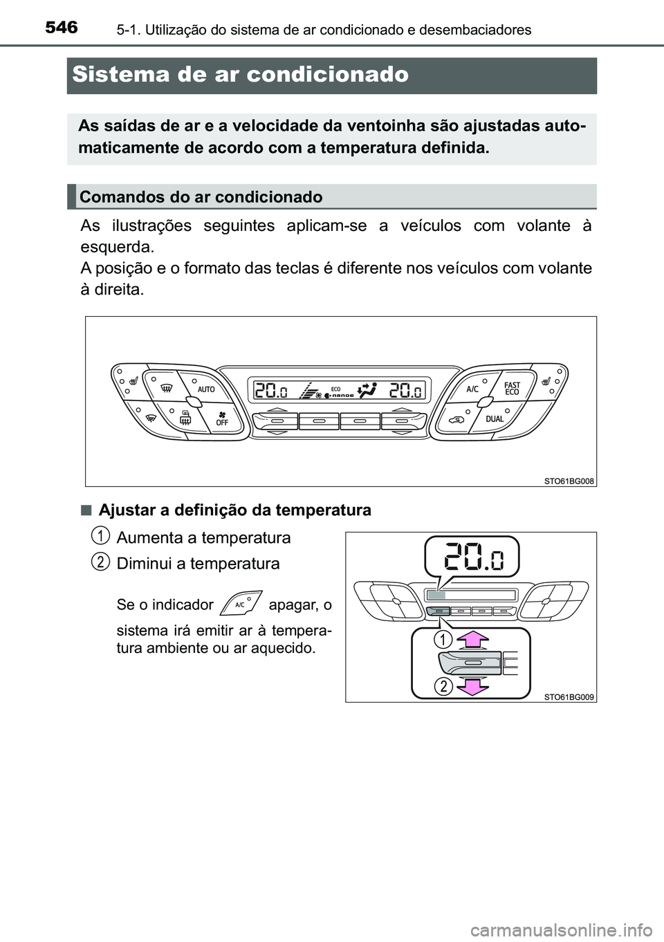TOYOTA C-HR 2023  Manual de utilização (in Portuguese) 546������8�W�L�O�L�]�D�o�m�R��G�R��V�L�V�W�H�P�D��G�H��D�U��F�R�Q�G�L�F�L�R�Q�D�G�R��H��G�H�V�H�P�E�D�F�L�D�G�R�U�H�V
Sistema de ar condicionado
�$�V� �L�O�X�V�W�U�D�o�}�H�V� �V�H�J�X�L�