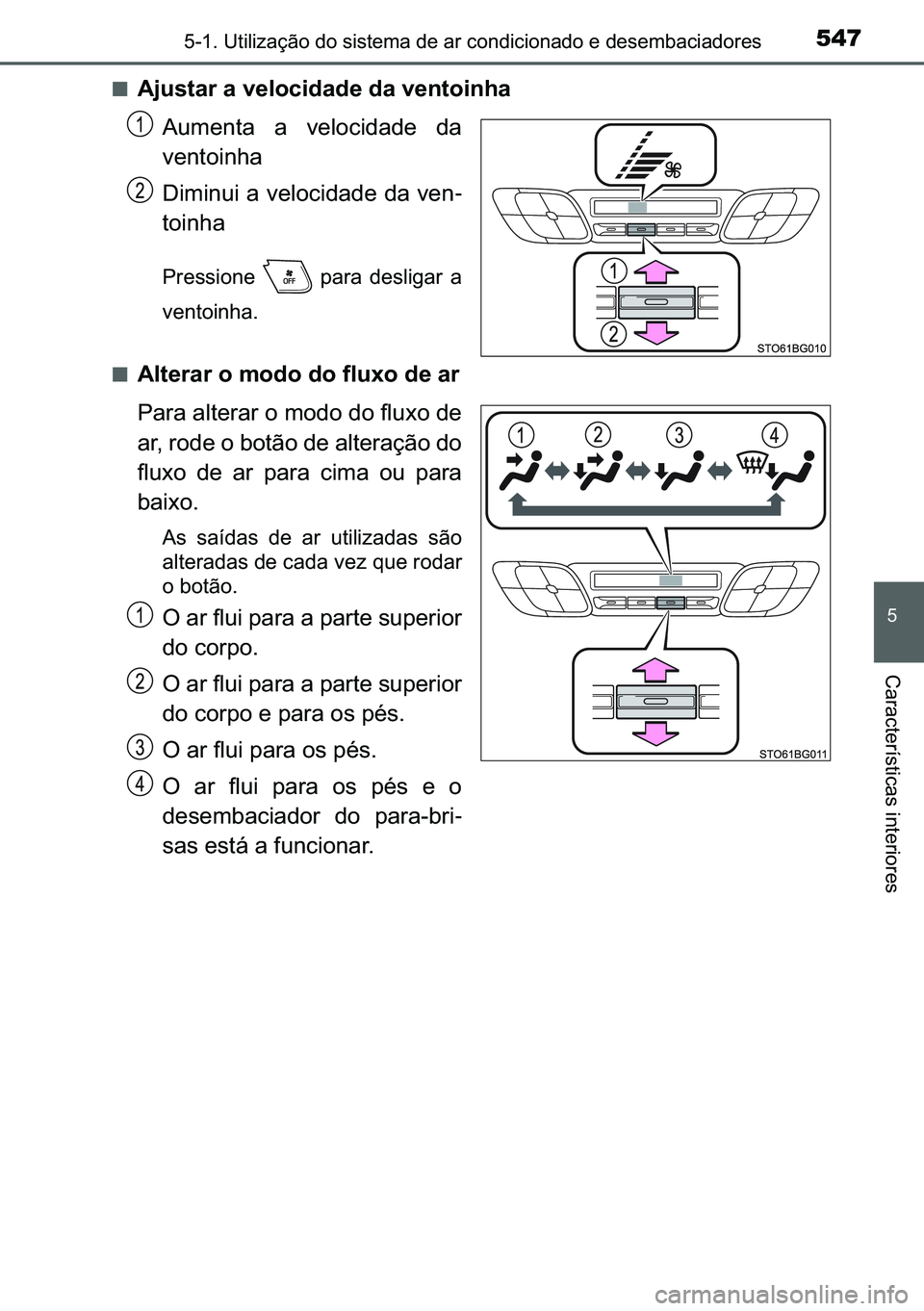 TOYOTA C-HR 2023  Manual de utilização (in Portuguese) 547������8�W�L�O�L�]�D�o�m�R��G�R��V�L�V�W�H�P�D��G�H��D�U��F�R�Q�G�L�F�L�R�Q�D�G�R��H��G�H�V�H�P�E�D�F�L�D�G�R�U�H�V
�
�&�D�U�D�F�W�H�U�t�V�W�L�F�D�V��L�Q�W�H�U�L�R�U�H�V
■�$�M�X�V�W�