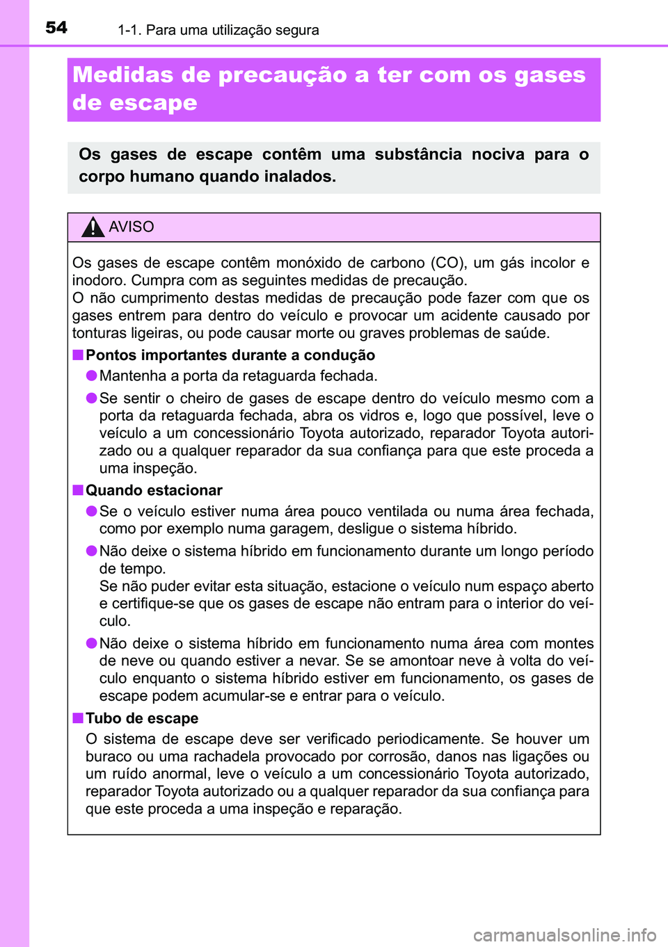 TOYOTA C-HR 2023  Manual de utilização (in Portuguese) 54������3�D�U�D��X�P�D��X�W�L�O�L�]�D�o�m�R��V�H�J�X�U�D
Medidas de precaução a ter com os gases 
de escape
�2�V� �J�D�V�H�V� �G�H� �H�V�F�D�S�H� �F�R�Q�W�r�P� �X�P�D� �V�X�E�V�W�k�Q�F