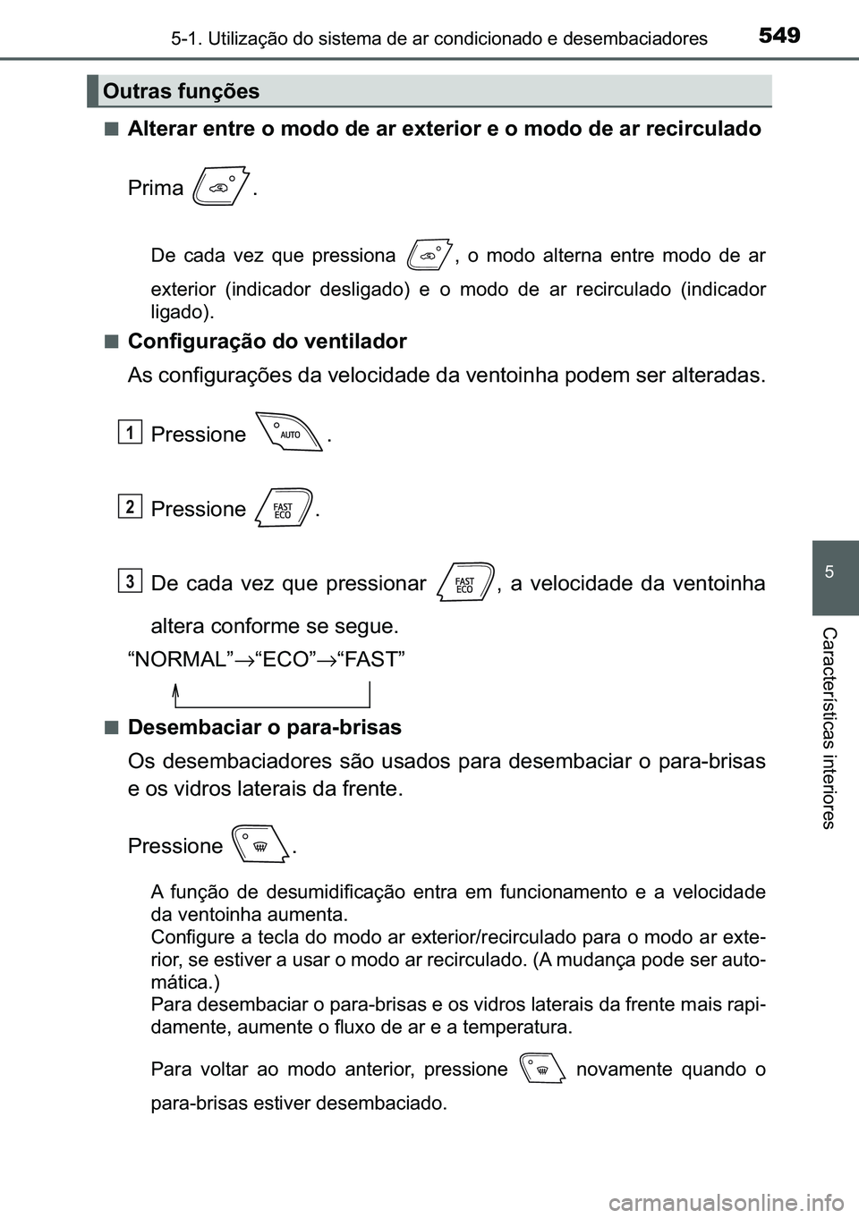 TOYOTA C-HR 2023  Manual de utilização (in Portuguese) 549������8�W�L�O�L�]�D�o�m�R��G�R��V�L�V�W�H�P�D��G�H��D�U��F�R�Q�G�L�F�L�R�Q�D�G�R��H��G�H�V�H�P�E�D�F�L�D�G�R�U�H�V
�
�&�D�U�D�F�W�H�U�t�V�W�L�F�D�V��L�Q�W�H�U�L�R�U�H�V
■<0024004f00