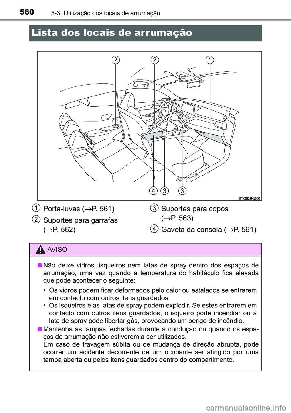 TOYOTA C-HR 2023  Manual de utilização (in Portuguese) 560������8�W�L�O�L�]�D�o�m�R��G�R�V��O�R�F�D�L�V��G�H��D�U�U�X�P�D�o�m�R
Lista dos locais de arrumação
�3�R�U�W�D��O�X�Y�D�V��→�3������
�6�X�S�R�U�W�H�V��S�D�U�D��J�D�U�U�D�I�D
