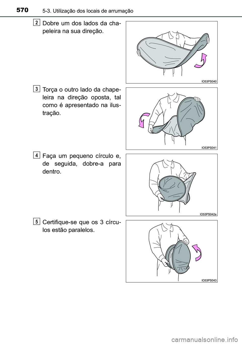 TOYOTA C-HR 2023  Manual de utilização (in Portuguese) 570������8�W�L�O�L�]�D�o�m�R��G�R�V��O�R�F�D�L�V��G�H��D�U�U�X�P�D�o�m�R
��R�E�U�H� �X�P� �G�R�V� �O�D�G�R�V� �G�D� �F�K�D-
�S�H�O�H�L�U�D��Q�D��V�X�D��G�L�U�H�o�m�R�
�7�R�U�o�D��R