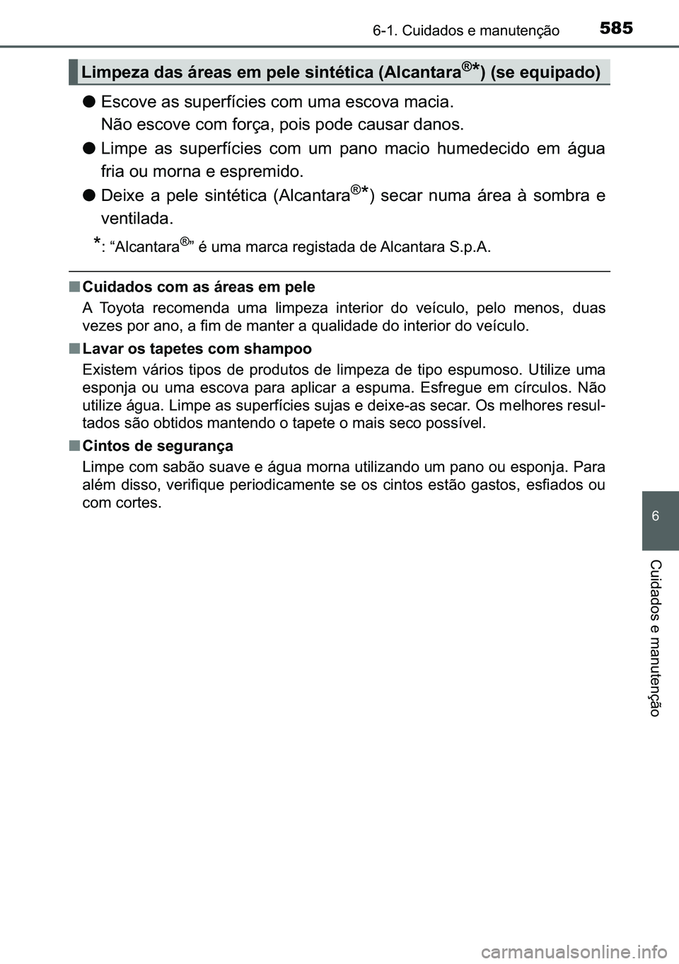 TOYOTA C-HR 2023  Manual de utilização (in Portuguese) 585������&�X�L�G�D�G�R�V��H��P�D�Q�X�W�H�Q�o�m�R
�
�&�X�L�G�D�G�R�V��H��P�D�Q�X�W�H�Q�o�m�R
●�(�V�F�R�Y�H��D�V��V�X�S�H�U�I�t�F�L�H�V��F�R�P��X�P�D��H�V�F�R�Y�D��P�D�F�L�D�
�1�m�R�