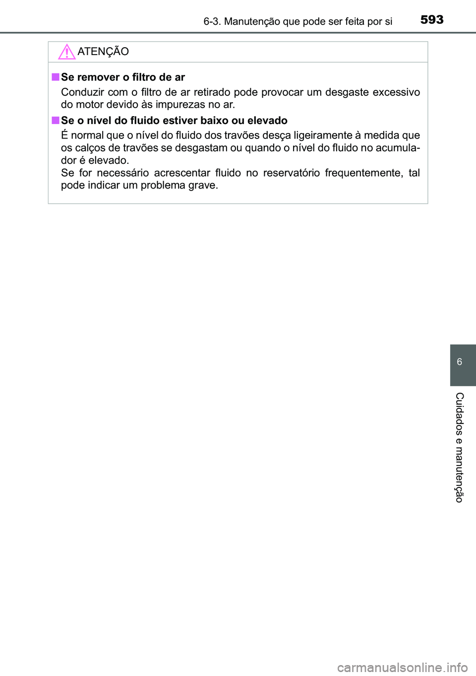 TOYOTA C-HR 2023  Manual de utilização (in Portuguese) 593������0�D�Q�X�W�H�Q�o�m�R��T�X�H��S�R�G�H��V�H�U��I�H�L�W�D��S�R�U��V�L
�
�&�X�L�G�D�G�R�V��H��P�D�Q�X�W�H�Q�o�m�R
�$�7�(�1�d�