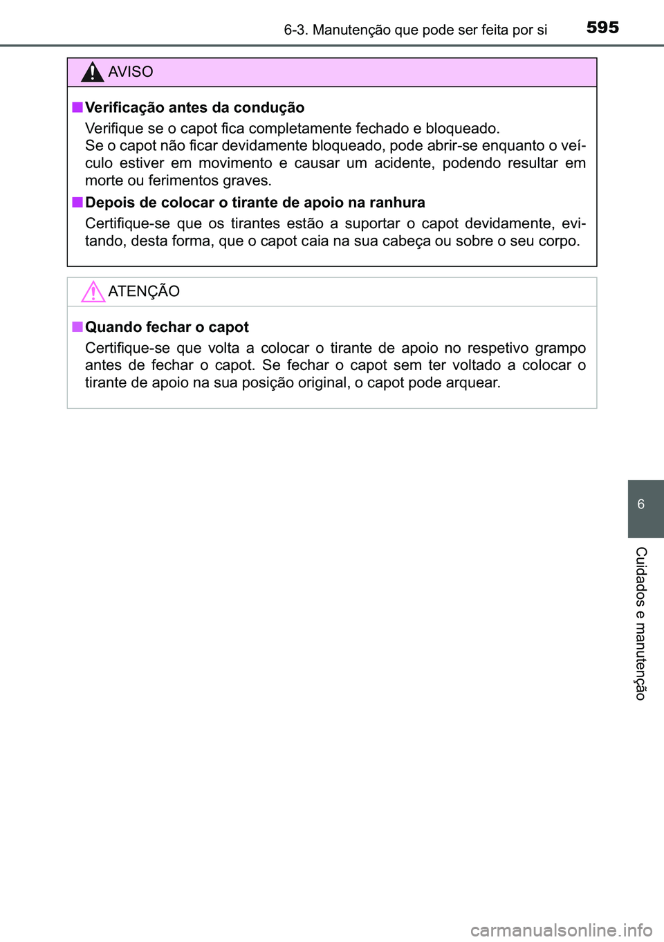 TOYOTA C-HR 2023  Manual de utilização (in Portuguese) 595������0�D�Q�X�W�H�Q�o�m�R��T�X�H��S�R�G�H��V�H�U��I�H�L�W�D��S�R�U��V�L
�
�&�X�L�G�D�G�R�V��H��P�D�Q�X�W�H�Q�o�m�R
�$�9 �, �6 �2
■�9�H�U�L�I�L�F�D�o�m�R��D�Q�W�H�V��G�D��F�R�Q�G�
