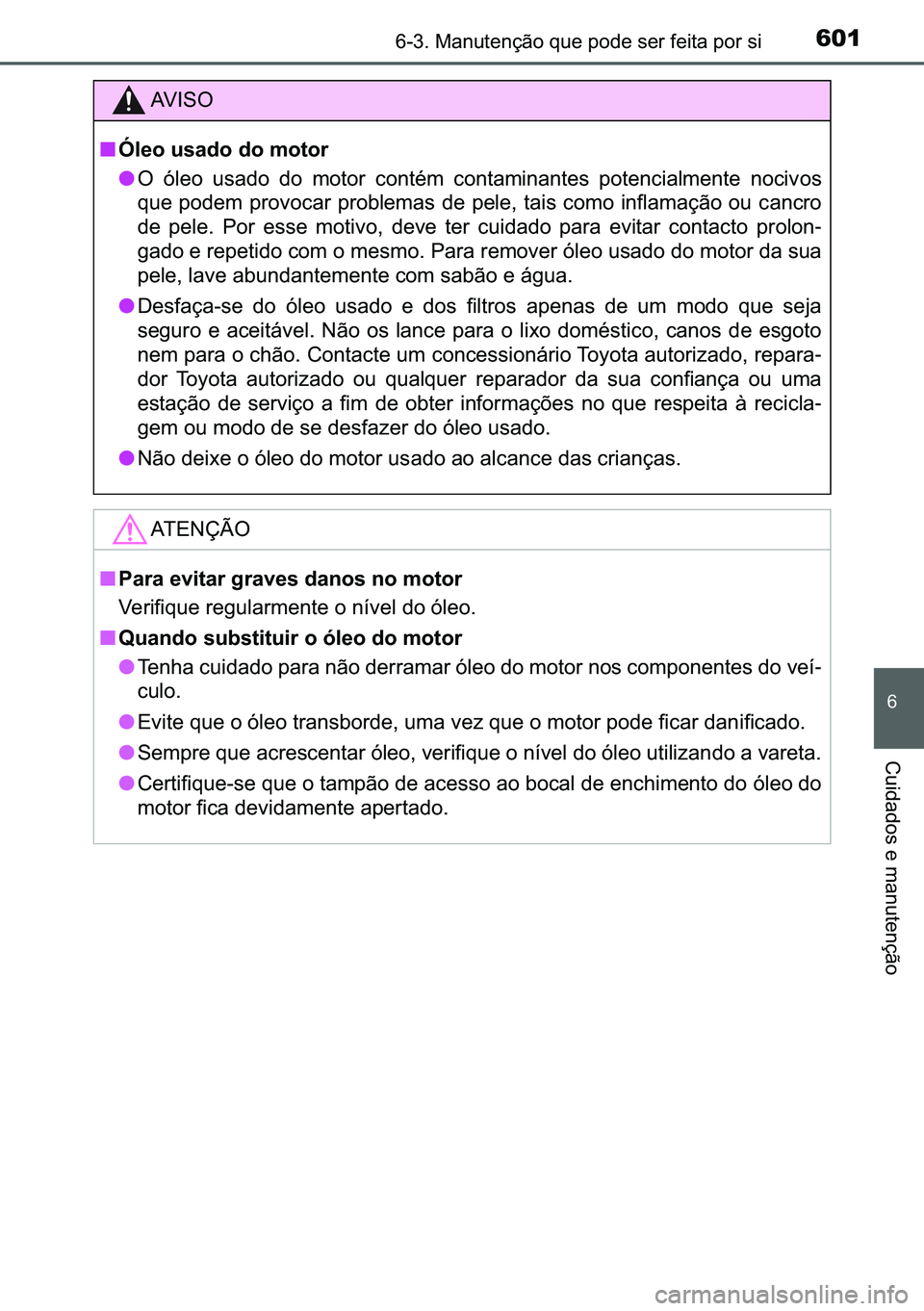 TOYOTA C-HR 2023  Manual de utilização (in Portuguese) 601������0�D�Q�X�W�H�Q�o�m�R��T�X�H��S�R�G�H��V�H�U��I�H�L�W�D��S�R�U��V�L
�
�&�X�L�G�D�G�R�V��H��P�D�Q�X�W�H�Q�o�m�R
�$�9 �, �6 �2
■�Ï�O�H�R��X�V�D�G�R��G�R��P�R�W�R�U
●�2� �y�