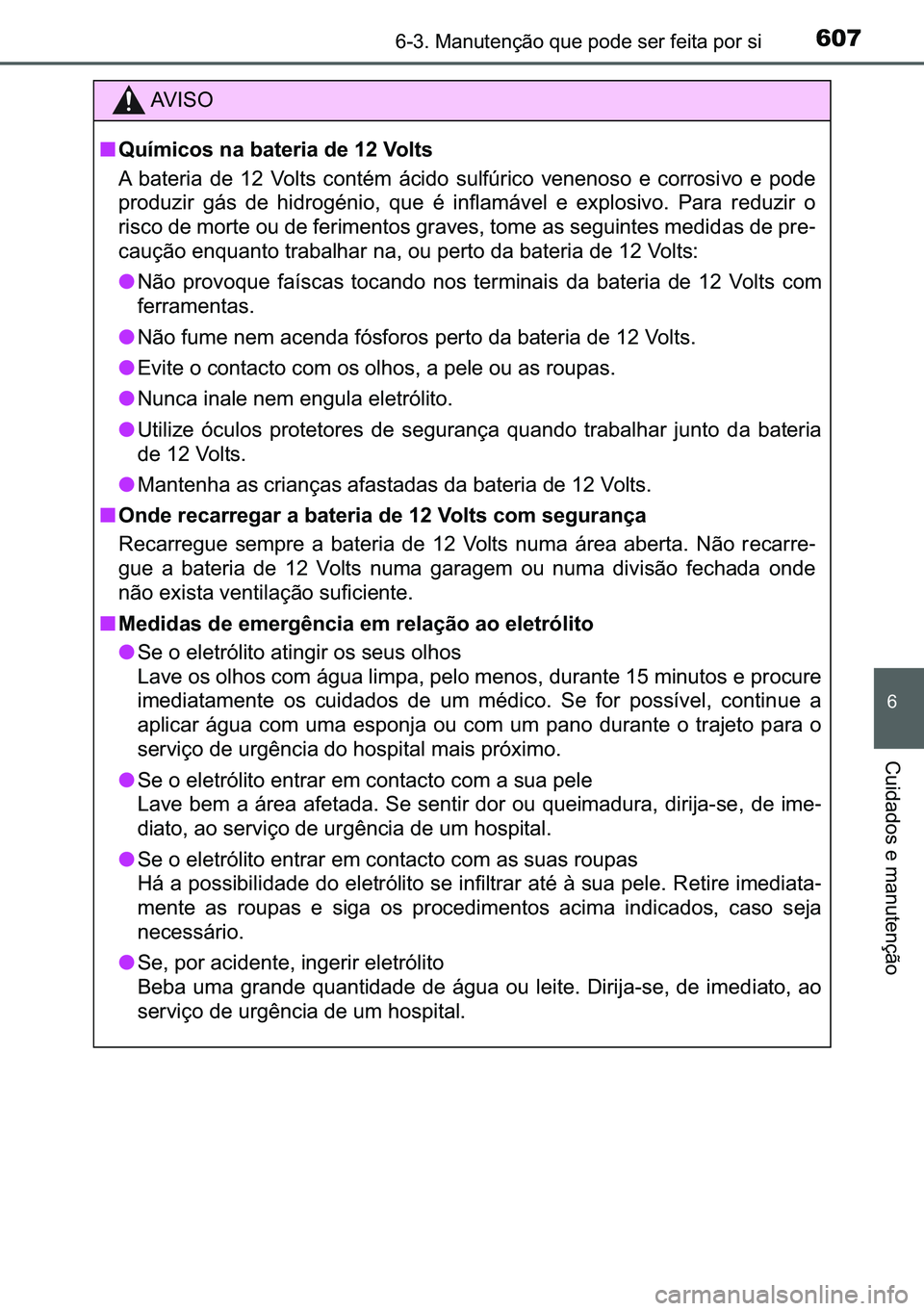 TOYOTA C-HR 2023  Manual de utilização (in Portuguese) 607������0�D�Q�X�W�H�Q�o�m�R��T�X�H��S�R�G�H��V�H�U��I�H�L�W�D��S�R�U��V�L
�
�&�X�L�G�D�G�R�V��H��P�D�Q�X�W�H�Q�o�m�R
�$�9 �, �6 �2
■�4�X�t�P�L�F�R�V��Q�D��E�D�W�H�U�L�D��G�H����