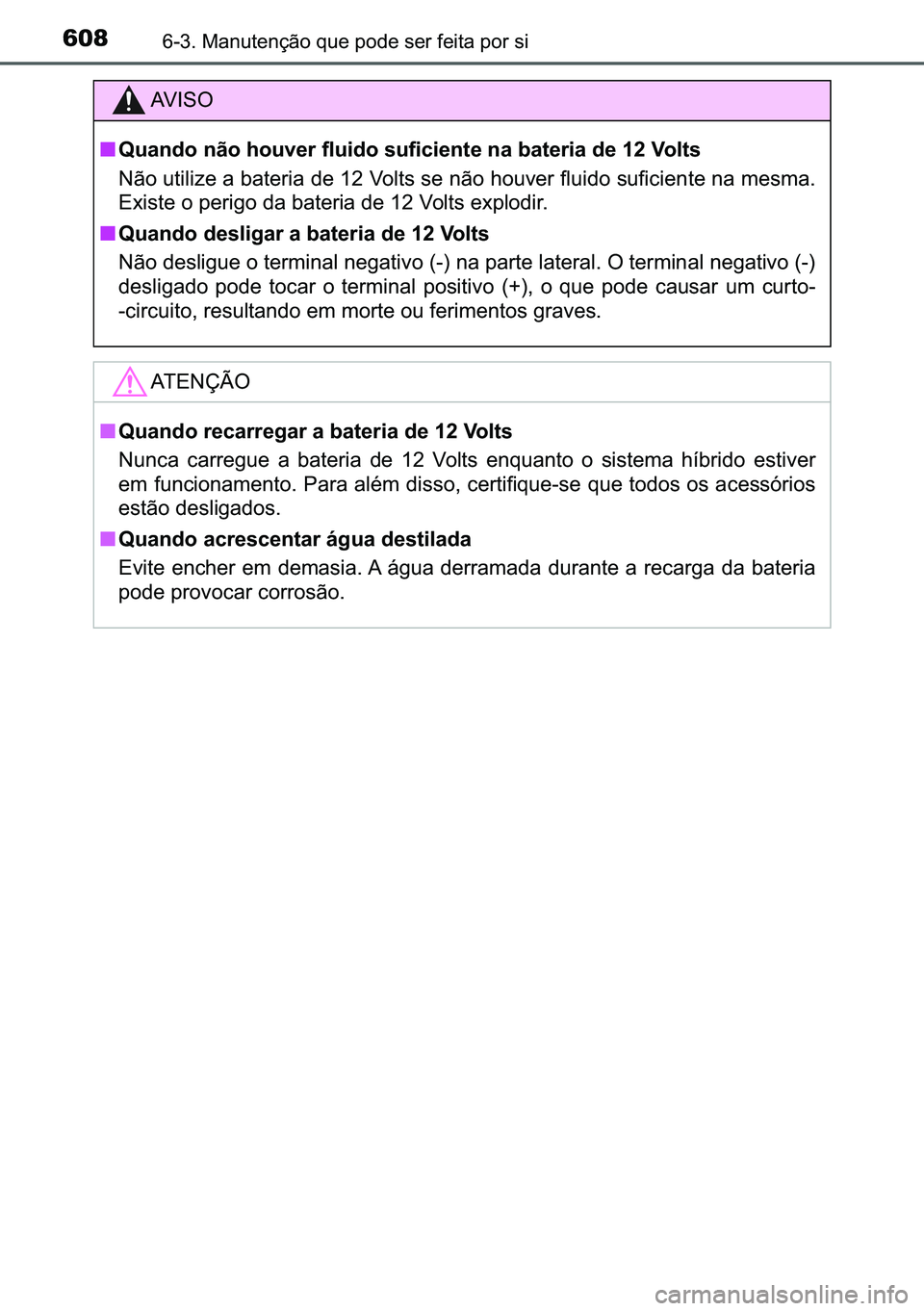 TOYOTA C-HR 2023  Manual de utilização (in Portuguese) 608������0�D�Q�X�W�H�Q�o�m�R��T�X�H��S�R�G�H��V�H�U��I�H�L�W�D��S�R�U��V�L
�$�9 �, �6 �2
■�4�X�D�Q�G�R��Q�m�R��K�R�X�Y�H�U��I�O�X�L�G�R��V�X�I�L�F�L�H�Q�W�H��Q�D��E�D�W�H�U�L�D��G�