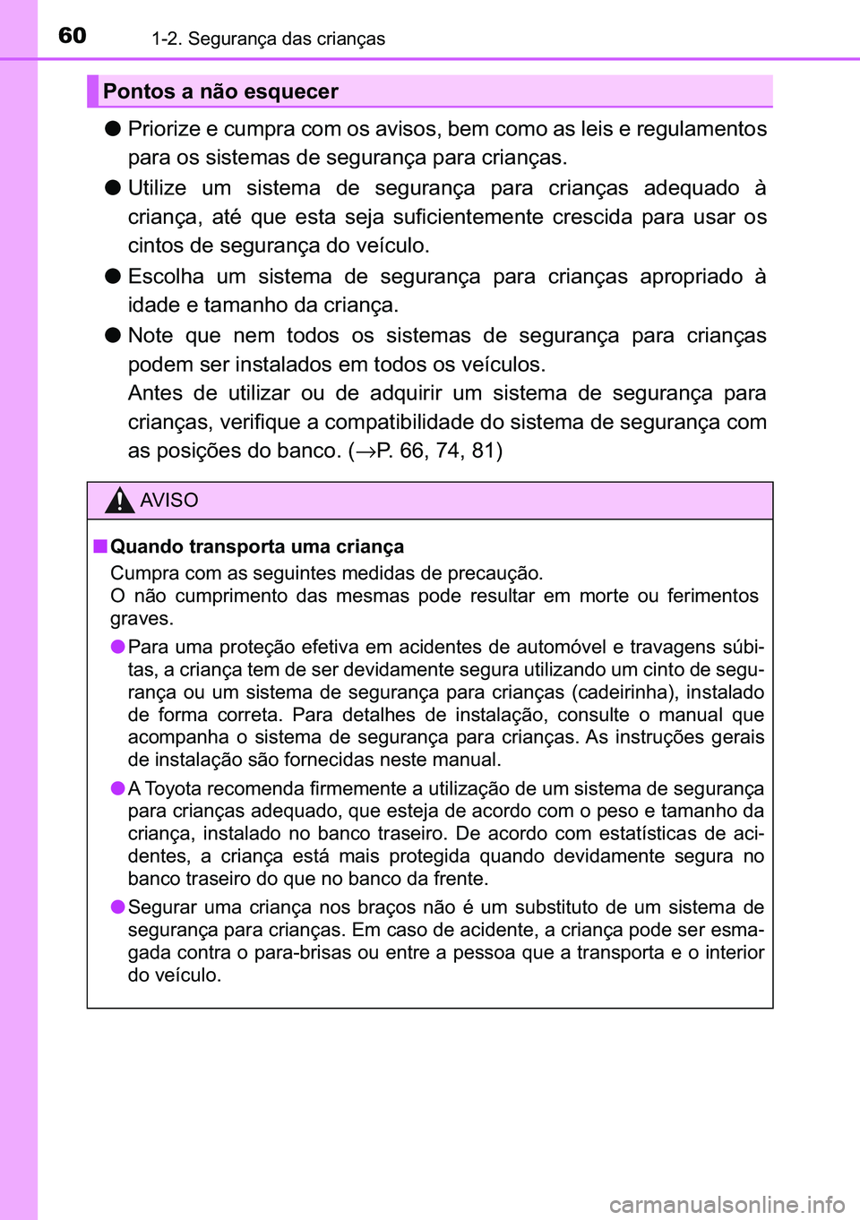 TOYOTA C-HR 2023  Manual de utilização (in Portuguese) 60������6�H�J�X�U�D�Q�o�D��G�D�V��F�U�L�D�Q�o�D�V
●�3�U�L�R�U�L�]�H��H��F�X�P�S�U�D��F�R�P��R�V��D�Y�L�V�R�V���E�H�P��F�R�P�R��D�V��O�H�L�V��H��U�H�J�X�O�D�P�H�Q�W�R�V
�S�D�U�D��