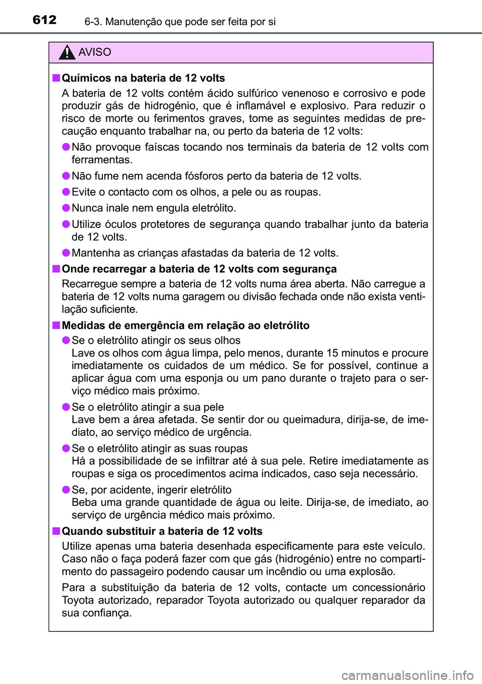 TOYOTA C-HR 2023  Manual de utilização (in Portuguese) 612������0�D�Q�X�W�H�Q�o�m�R��T�X�H��S�R�G�H��V�H�U��I�H�L�W�D��S�R�U��V�L
�$�9 �, �6 �2
■�4�X�t�P�L�F�R�V��Q�D��E�D�W�H�U�L�D��G�H�����Y�R�O�W�V
�$� �E�D�W�H�U�L�D� �G�H� ���
