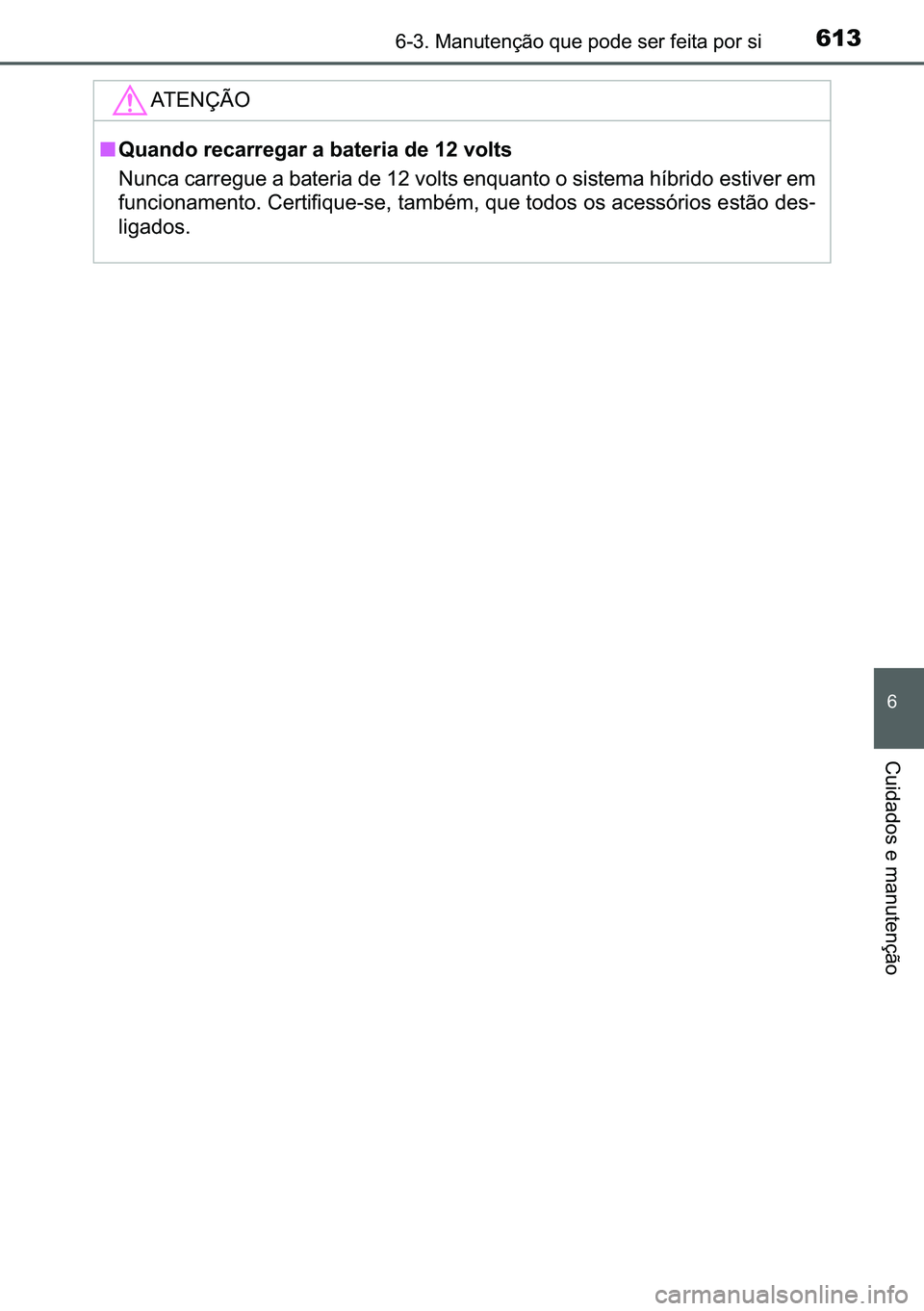 TOYOTA C-HR 2023  Manual de utilização (in Portuguese) 613������0�D�Q�X�W�H�Q�o�m�R��T�X�H��S�R�G�H��V�H�U��I�H�L�W�D��S�R�U��V�L
�
�&�X�L�G�D�G�R�V��H��P�D�Q�X�W�H�Q�o�m�R
�$�7�(�1�d�