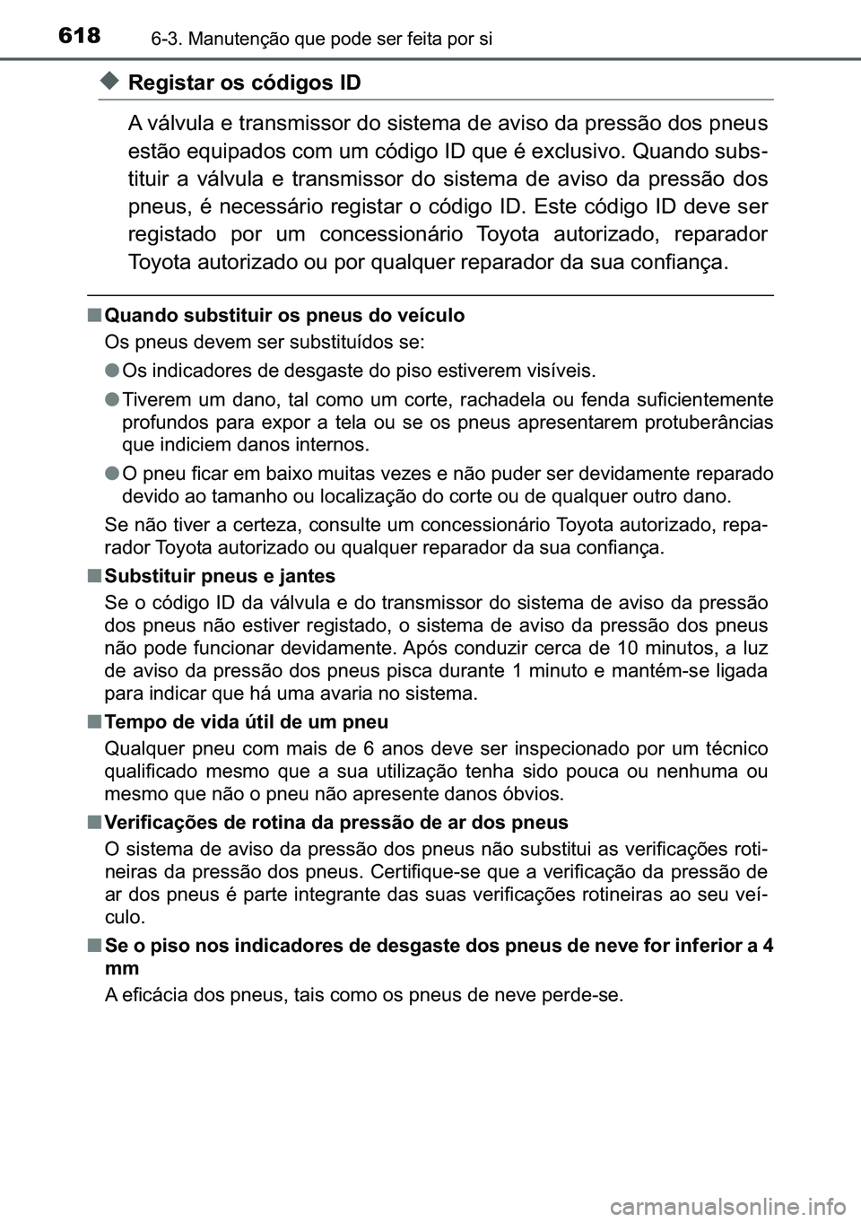 TOYOTA C-HR 2023  Manual de utilização (in Portuguese) 618������0�D�Q�X�W�H�Q�o�m�R��T�X�H��S�R�G�H��V�H�U��I�H�L�W�D��S�R�U��V�L
◆�5�H�J�L�V�W�D�U��R�V��F�y�G�L�J�R�V��,�
�$��Y�i�O�Y�X�O�D��H��W�U�D�Q�V�P�L�V�V�R�U��G�R��V�L�V�W�H�P