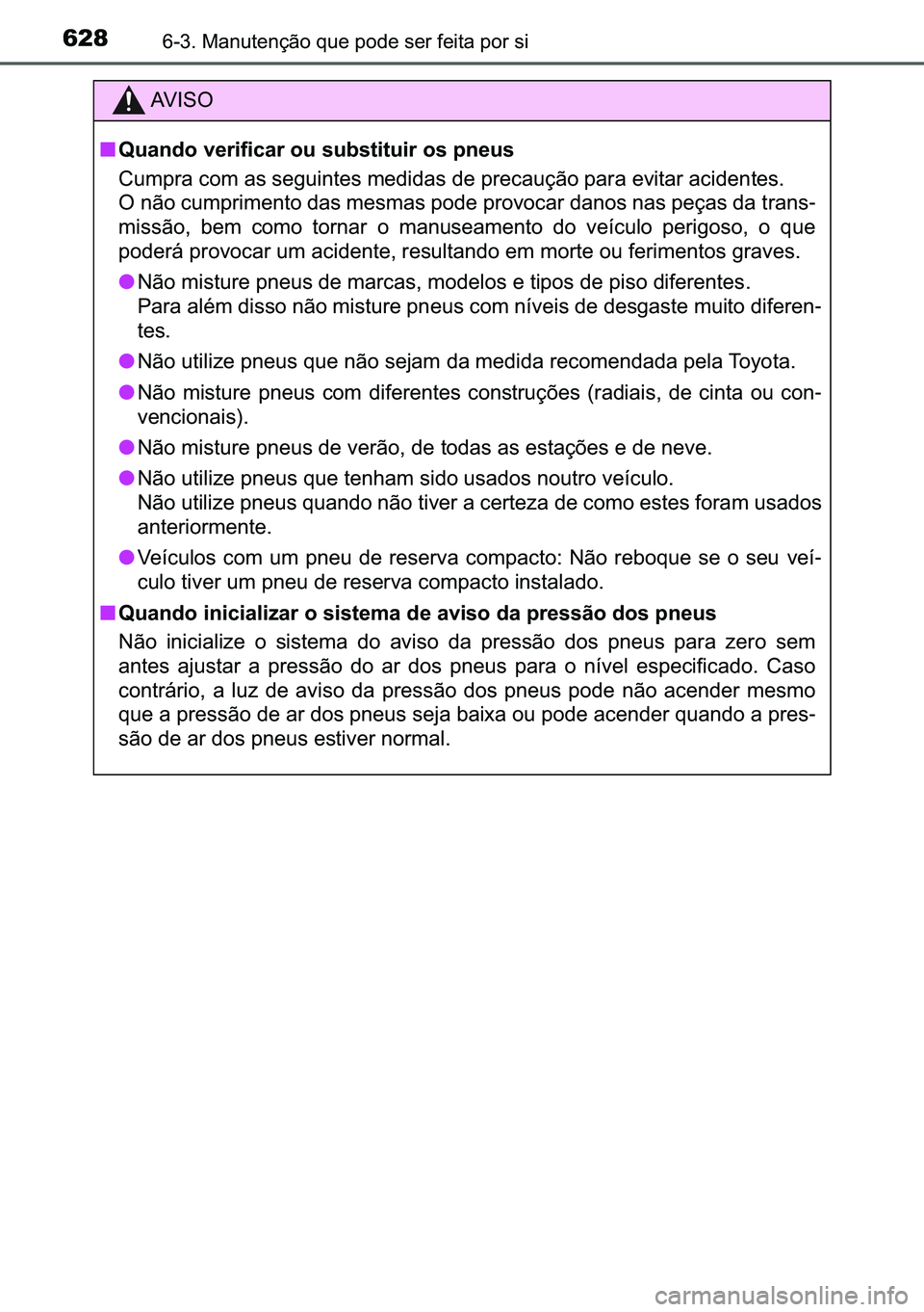 TOYOTA C-HR 2023  Manual de utilização (in Portuguese) 628������0�D�Q�X�W�H�Q�o�m�R��T�X�H��S�R�G�H��V�H�U��I�H�L�W�D��S�R�U��V�L
�$�9 �, �6 �2
■�4�X�D�Q�G�R��Y�H�U�L�I�L�F�D�U��R�X��V�X�E�V�W�L�W�X�L�U��R�V��S�Q�H�X�V
<00260058005000530