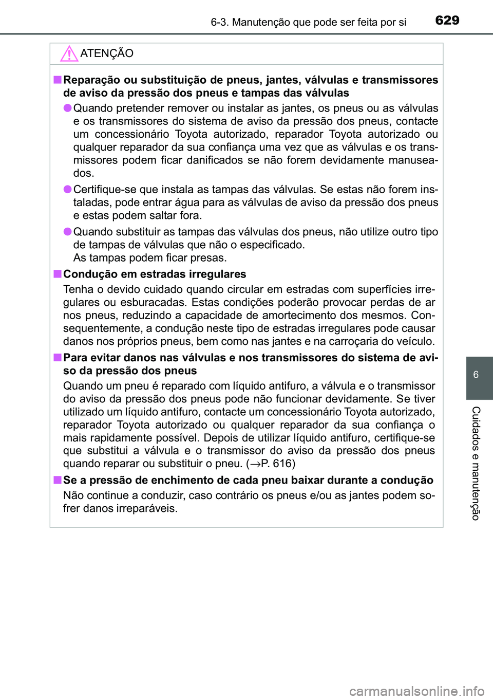 TOYOTA C-HR 2023  Manual de utilização (in Portuguese) 629������0�D�Q�X�W�H�Q�o�m�R��T�X�H��S�R�G�H��V�H�U��I�H�L�W�D��S�R�U��V�L
�
�&�X�L�G�D�G�R�V��H��P�D�Q�X�W�H�Q�o�m�R
�$�7�(�1�d�