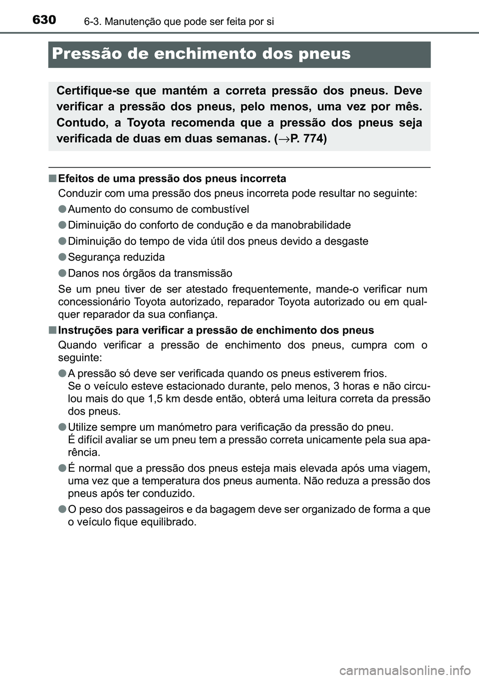 TOYOTA C-HR 2023  Manual de utilização (in Portuguese) 630������0�D�Q�X�W�H�Q�o�m�R��T�X�H��S�R�G�H��V�H�U��I�H�L�W�D��S�R�U��V�L
Pressão de enchimento dos pneus
■�(�I�H�L�W�R�V��G�H��X�P�D��S�U�H�V�V�m�R��G�R�V��S�Q�H�X�V��L�Q�F�R�U�U