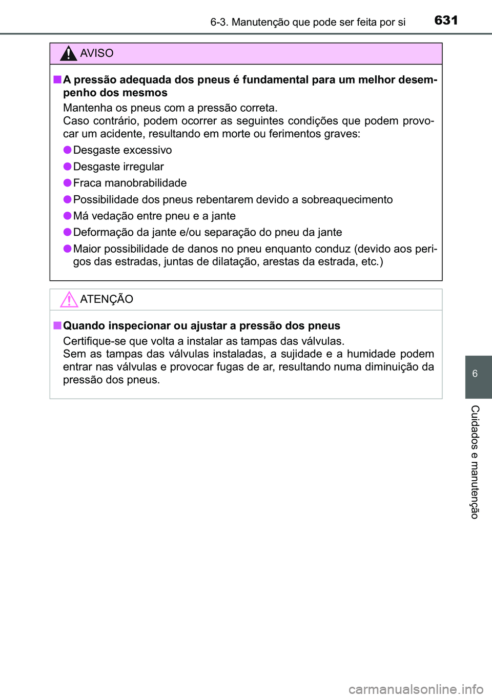 TOYOTA C-HR 2023  Manual de utilização (in Portuguese) 631������0�D�Q�X�W�H�Q�o�m�R��T�X�H��S�R�G�H��V�H�U��I�H�L�W�D��S�R�U��V�L
�
�&�X�L�G�D�G�R�V��H��P�D�Q�X�W�H�Q�o�m�R
�$�9 �, �6 �2
■�$��S�U�H�V�V�m�R��D�G�H�T�X�D�G�D��G�R�V��S�Q�