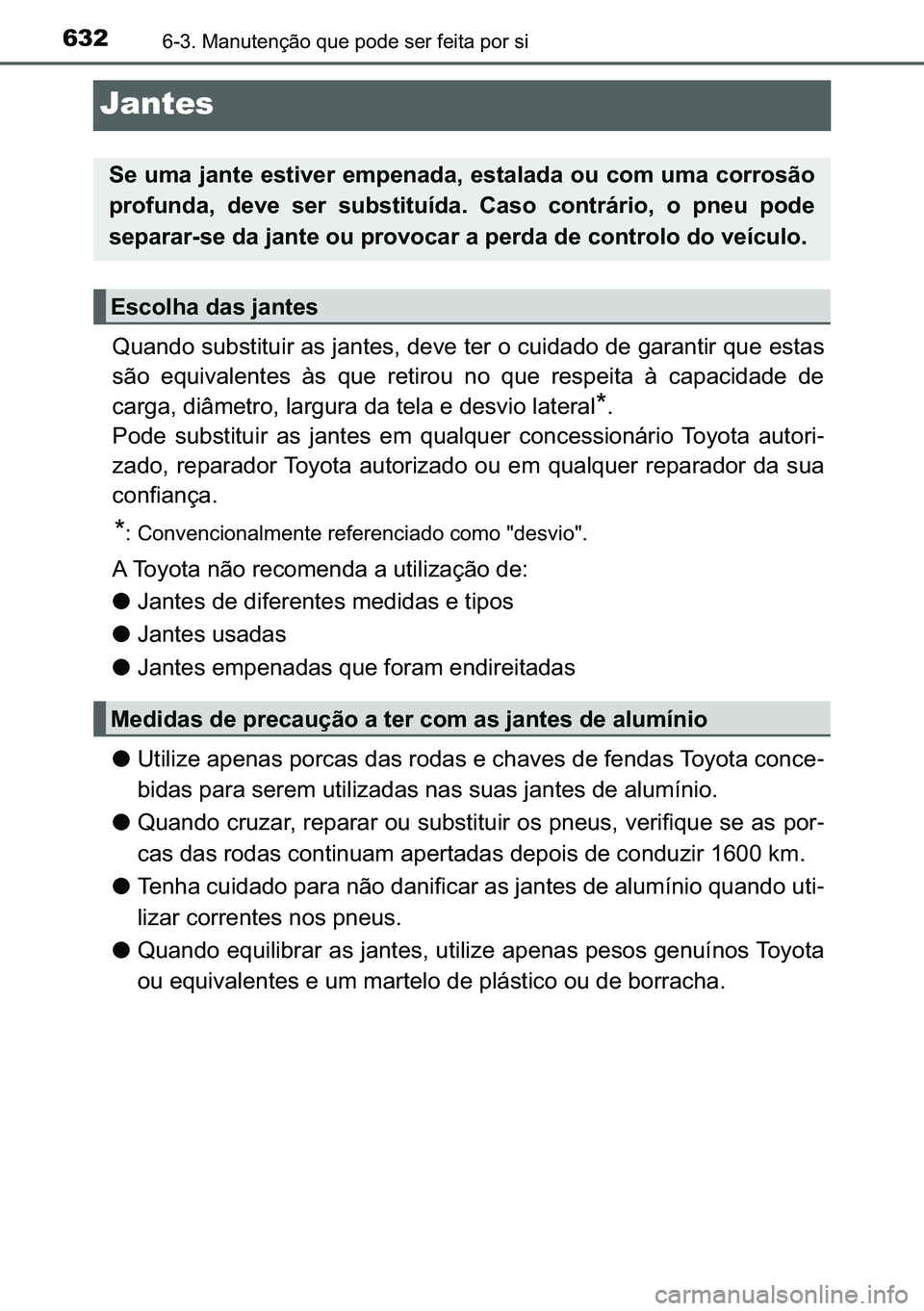 TOYOTA C-HR 2023  Manual de utilização (in Portuguese) 632������0�D�Q�X�W�H�Q�o�m�R��T�X�H��S�R�G�H��V�H�U��I�H�L�W�D��S�R�U��V�L
Jantes
�4�X�D�Q�G�R��V�X�E�V�W�L�W�X�L�U��D�V��M�D�Q�W�H�V���G�H�Y�H��W�H�U��R��F�X�L�G�D�G�R��G�H��J�D�