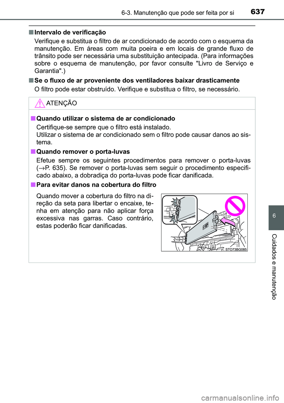 TOYOTA C-HR 2023  Manual de utilização (in Portuguese) 637������0�D�Q�X�W�H�Q�o�m�R��T�X�H��S�R�G�H��V�H�U��I�H�L�W�D��S�R�U��V�L
�
�&�X�L�G�D�G�R�V��H��P�D�Q�X�W�H�Q�o�m�R
■�,�Q�W�H�U�Y�D�O�R��G�H��Y�H�U�L�I�L�F�D�o�m�R
�9�H�U�L�I�L�T�X