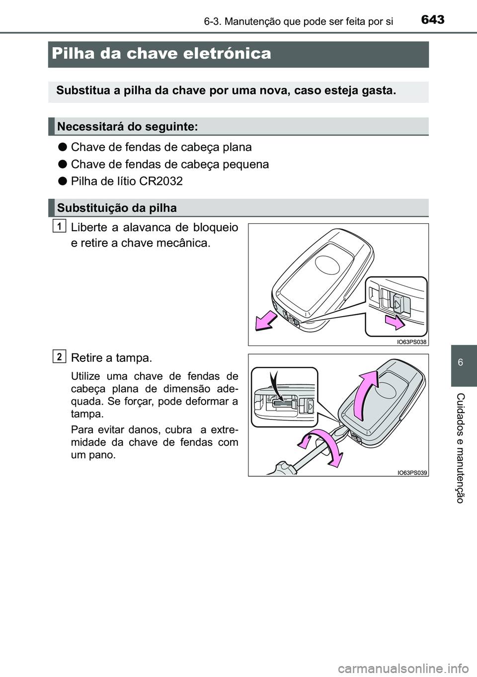 TOYOTA C-HR 2023  Manual de utilização (in Portuguese) 643������0�D�Q�X�W�H�Q�o�m�R��T�X�H��S�R�G�H��V�H�U��I�H�L�W�D��S�R�U��V�L
�
�&�X�L�G�D�G�R�V��H��P�D�Q�X�W�H�Q�o�m�R
Pilha da chave eletrónica
●�&�K�D�Y�H��G�H��I�H�Q�G�D�V��G�H�
