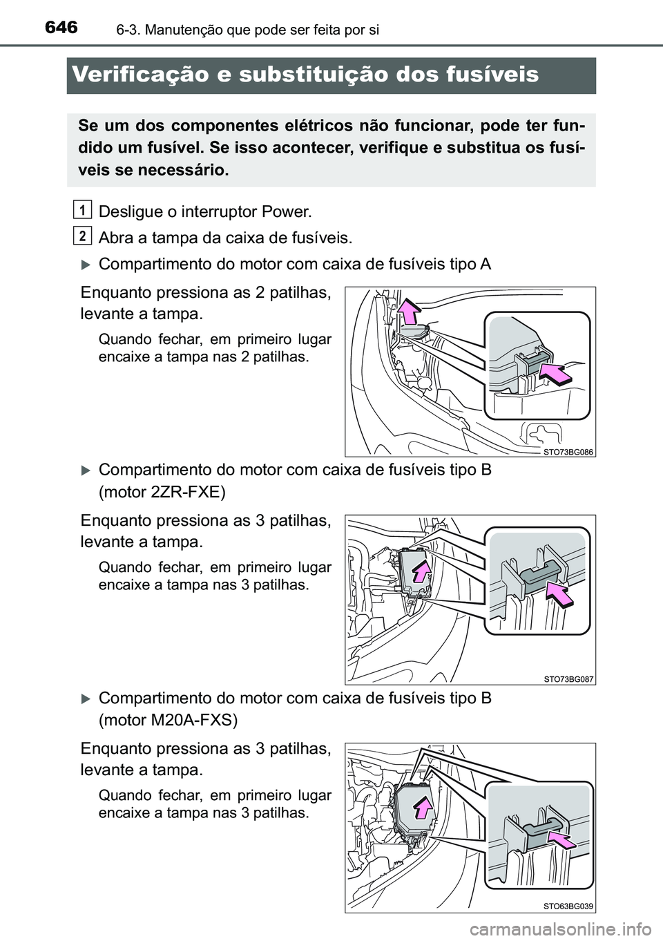 TOYOTA C-HR 2023  Manual de utilização (in Portuguese) 646������0�D�Q�X�W�H�Q�o�m�R��T�X�H��S�R�G�H��V�H�U��I�H�L�W�D��S�R�U��V�L
Verificação e substituição dos fusíveis
��H�V�O�L�J�X�H��R��L�Q�W�H�U�U�X�S�W�R�U��3�R�Z�H�U�
�$�E�U�D�