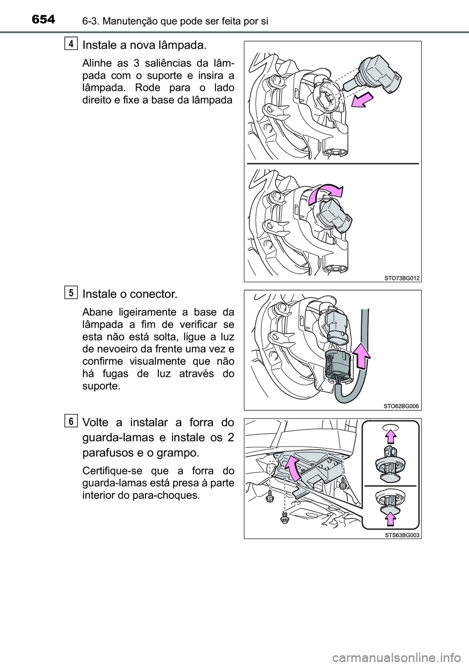 TOYOTA C-HR 2023  Manual de utilização (in Portuguese) 654������0�D�Q�X�W�H�Q�o�m�R��T�X�H��S�R�G�H��V�H�U��I�H�L�W�D��S�R�U��V�L
�,�Q�V�W�D�O�H��D��Q�R�Y�D��O�k�P�S�D�G�D�
�$�O�L�Q�K�H� �D�V� �� �V�D�O�L�r�Q�F�L�D�V� �G�D� �O�k�P-
�S