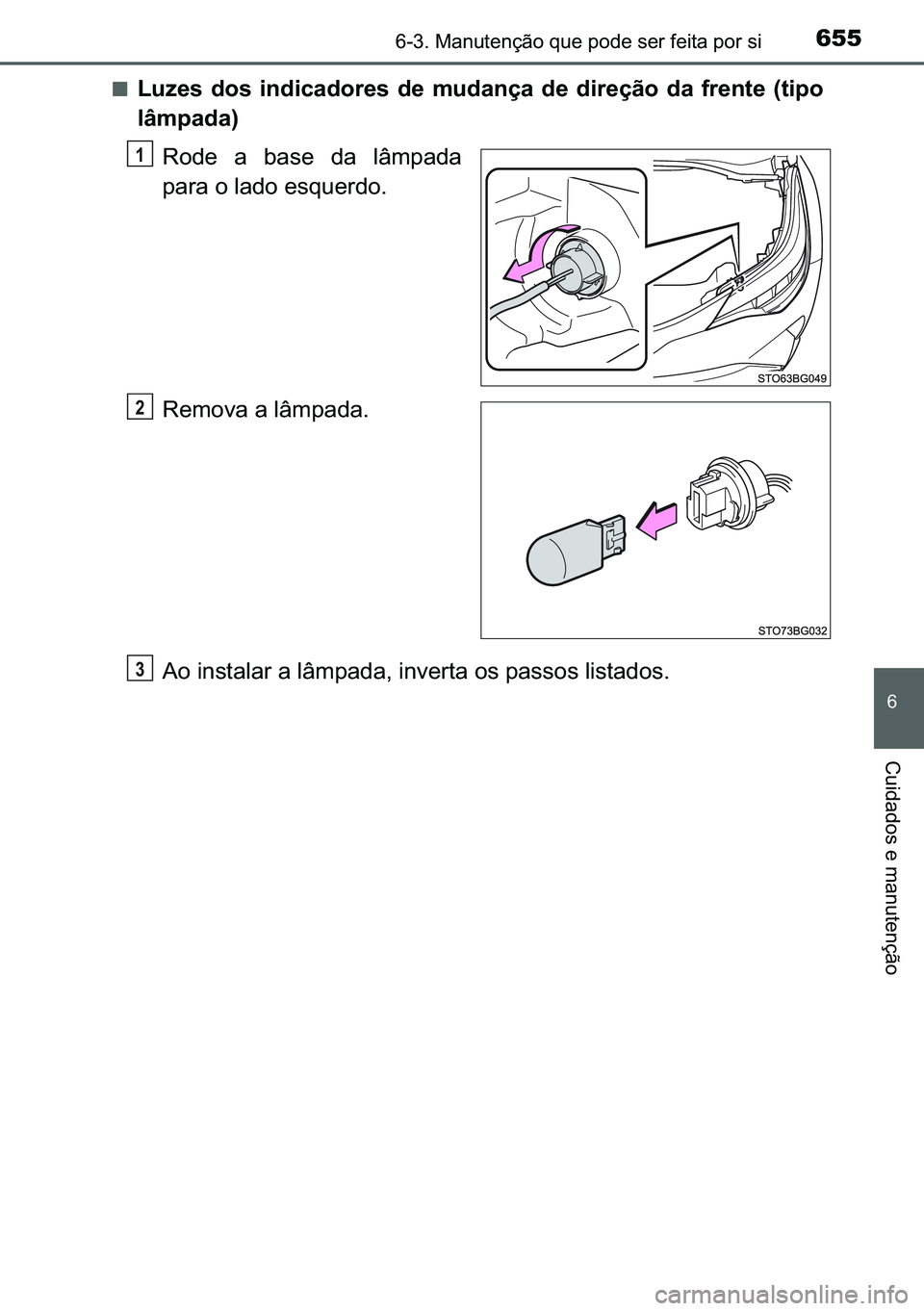 TOYOTA C-HR 2023  Manual de utilização (in Portuguese) 655������0�D�Q�X�W�H�Q�o�m�R��T�X�H��S�R�G�H��V�H�U��I�H�L�W�D��S�R�U��V�L
�
�&�X�L�G�D�G�R�V��H��P�D�Q�X�W�H�Q�o�m�R
■�/�X�]�H�V� �G�R�V� �L�Q�G�L�F�D�G�R�U�H�V� �G�H� �P�X�G�D�Q�
