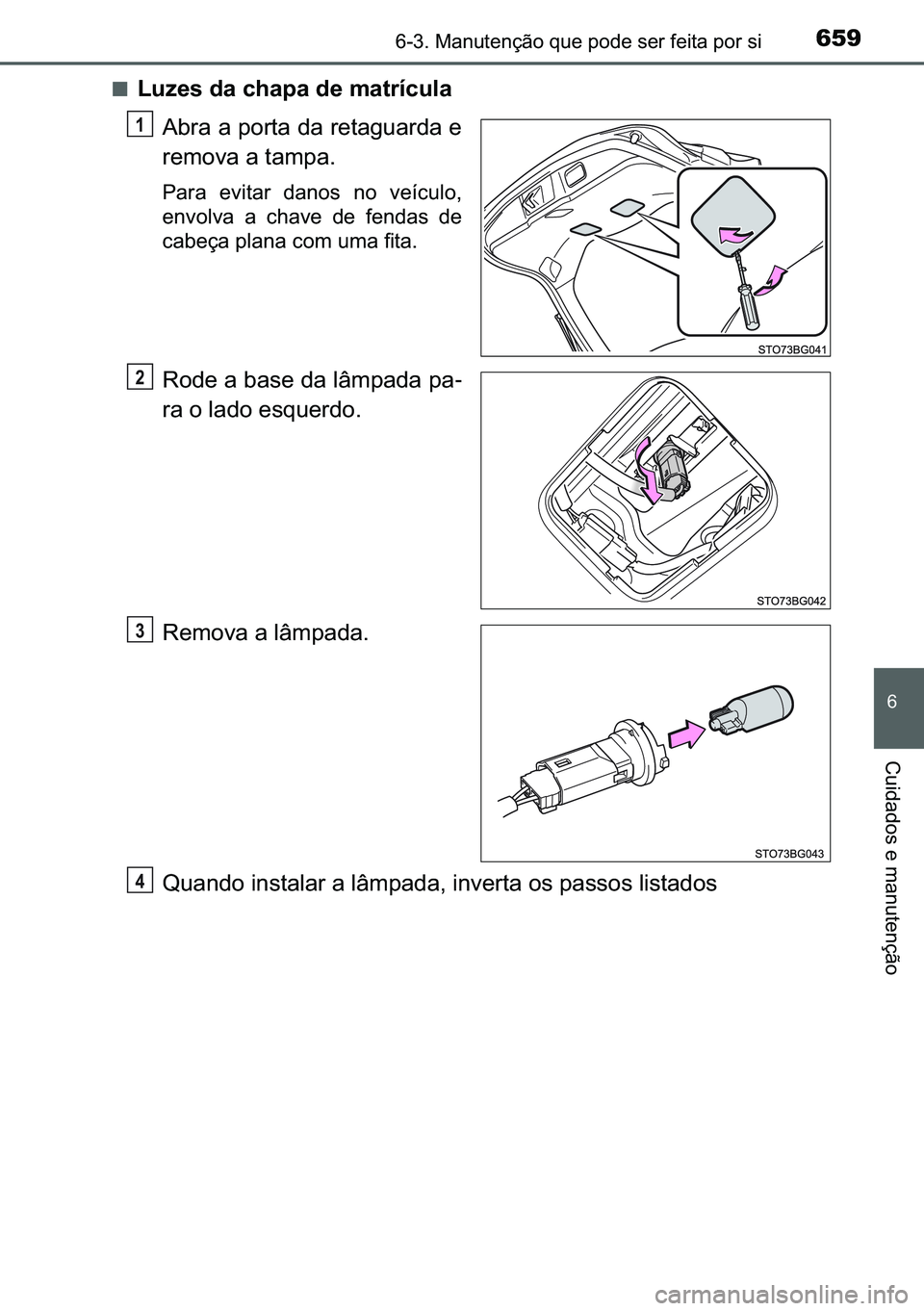 TOYOTA C-HR 2023  Manual de utilização (in Portuguese) 659������0�D�Q�X�W�H�Q�o�m�R��T�X�H��S�R�G�H��V�H�U��I�H�L�W�D��S�R�U��V�L
�
�&�X�L�G�D�G�R�V��H��P�D�Q�X�W�H�Q�o�m�R
■�/�X�]�H�V��G�D��F�K�D�S�D��G�H��P�D�W�U�t�F�X�O�D
�$�E�U�D�