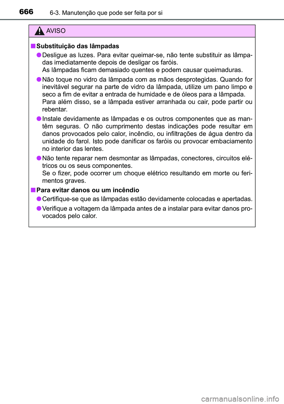TOYOTA C-HR 2023  Manual de utilização (in Portuguese) 666������0�D�Q�X�W�H�Q�o�m�R��T�X�H��S�R�G�H��V�H�U��I�H�L�W�D��S�R�U��V�L
�$�9 �, �6 �2
■�6�X�E�V�W�L�W�X�L�o�m�R��G�D�V��O�k�P�S�D�G�D�V
●��H�V�O�L�J�X�H� �D�V� �O�X�]�H�V�� �3