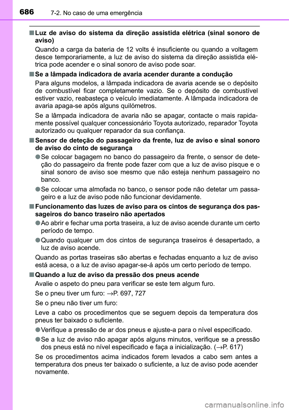 TOYOTA C-HR 2023  Manual de utilização (in Portuguese) 686������1�R��F�D�V�R��G�H��X�P�D��H�P�H�U�J�r�Q�F�L�D
■�/�X�]� �G�H� �D�Y�L�V�R� �G�R� �V�L�V�W�H�P�D� �G�D� �G�L�U�H�o�m�R� �D�V�V�L�V�W�L�G�D� �H�O�p�W�U�L�F�D� ��V�L�Q�D�O� �