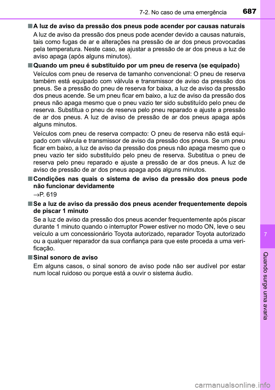 TOYOTA C-HR 2023  Manual de utilização (in Portuguese) 687������1�R��F�D�V�R��G�H��X�P�D��H�P�H�U�J�r�Q�F�L�D
�
�4�X�D�Q�G�R��V�X�U�J�H��X�P�D��D�Y�D�U�L�D
■�$��O�X�]��G�H��D�Y�L�V�R��G�D��S�U�H�V�V�m�R��G�R�V��S�Q�H�X�V��S�R�G�H��