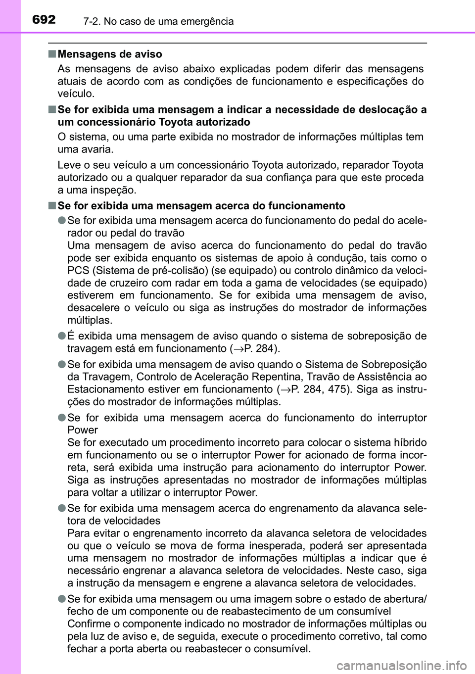 TOYOTA C-HR 2023  Manual de utilização (in Portuguese) 692������1�R��F�D�V�R��G�H��X�P�D��H�P�H�U�J�r�Q�F�L�D
■�0�H�Q�V�D�J�H�Q�V��G�H��D�Y�L�V�R
�$�V� �P�H�Q�V�D�J�H�Q�V� �G�H� �D�Y�L�V�R� �D�E�D�L�[�R� �H�[�S�O�L�F�D�G�D�V� �S�R�G�H�P
