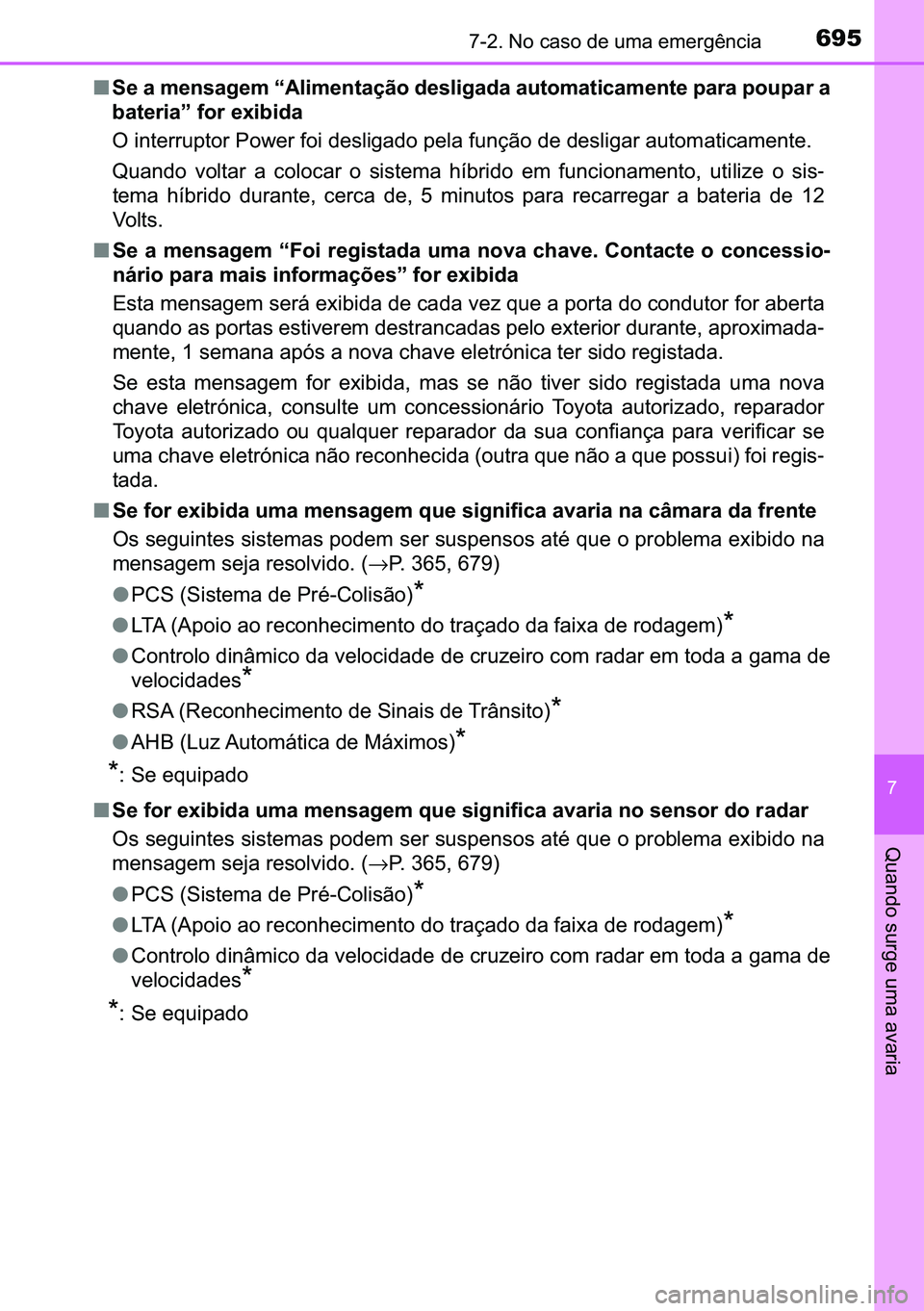 TOYOTA C-HR 2023  Manual de utilização (in Portuguese) 695������1�R��F�D�V�R��G�H��X�P�D��H�P�H�U�J�r�Q�F�L�D
�
�4�X�D�Q�G�R��V�X�U�J�H��X�P�D��D�Y�D�U�L�D
■�6�H��D��P�H�Q�V�D�J�H�P��
