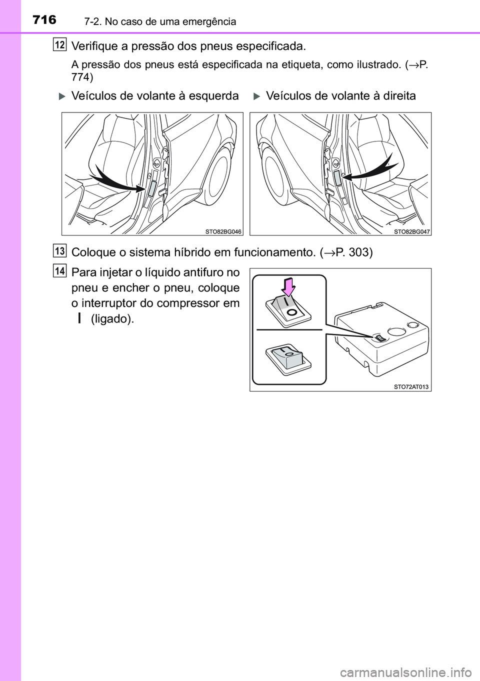 TOYOTA C-HR 2023  Manual de utilização (in Portuguese) 716������1�R��F�D�V�R��G�H��X�P�D��H�P�H�U�J�r�Q�F�L�D
�9�H�U�L�I�L�T�X�H��D��S�U�H�V�V�m�R��G�R�V��S�Q�H�X�V��H�V�S�H�F�L�I�L�F�D�G�D�
�$� �S�U�H�V�V�m�R� �G�R�V� �S�Q�H�X�V� �H�V�