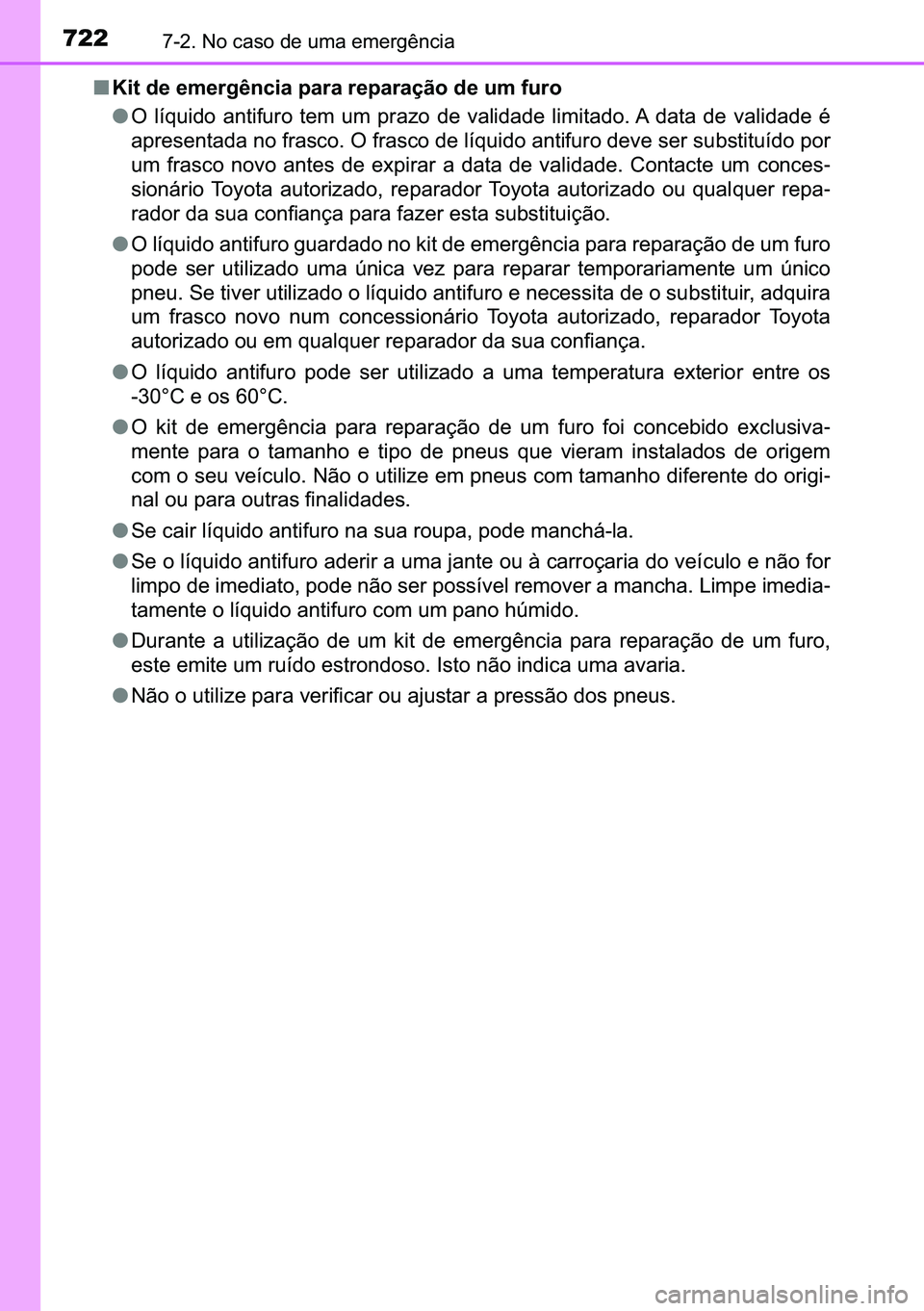 TOYOTA C-HR 2023  Manual de utilização (in Portuguese) 722������1�R��F�D�V�R��G�H��X�P�D��H�P�H�U�J�r�Q�F�L�D
■�.�L�W��G�H��H�P�H�U�J�r�Q�F�L�D��S�D�U�D��U�H�S�D�U�D�o�m�R��G�H��X�P��I�X�U�R
●�2� �O�t�T�X�L�G�R� �D�Q�W�L�I�X�U�R� �W