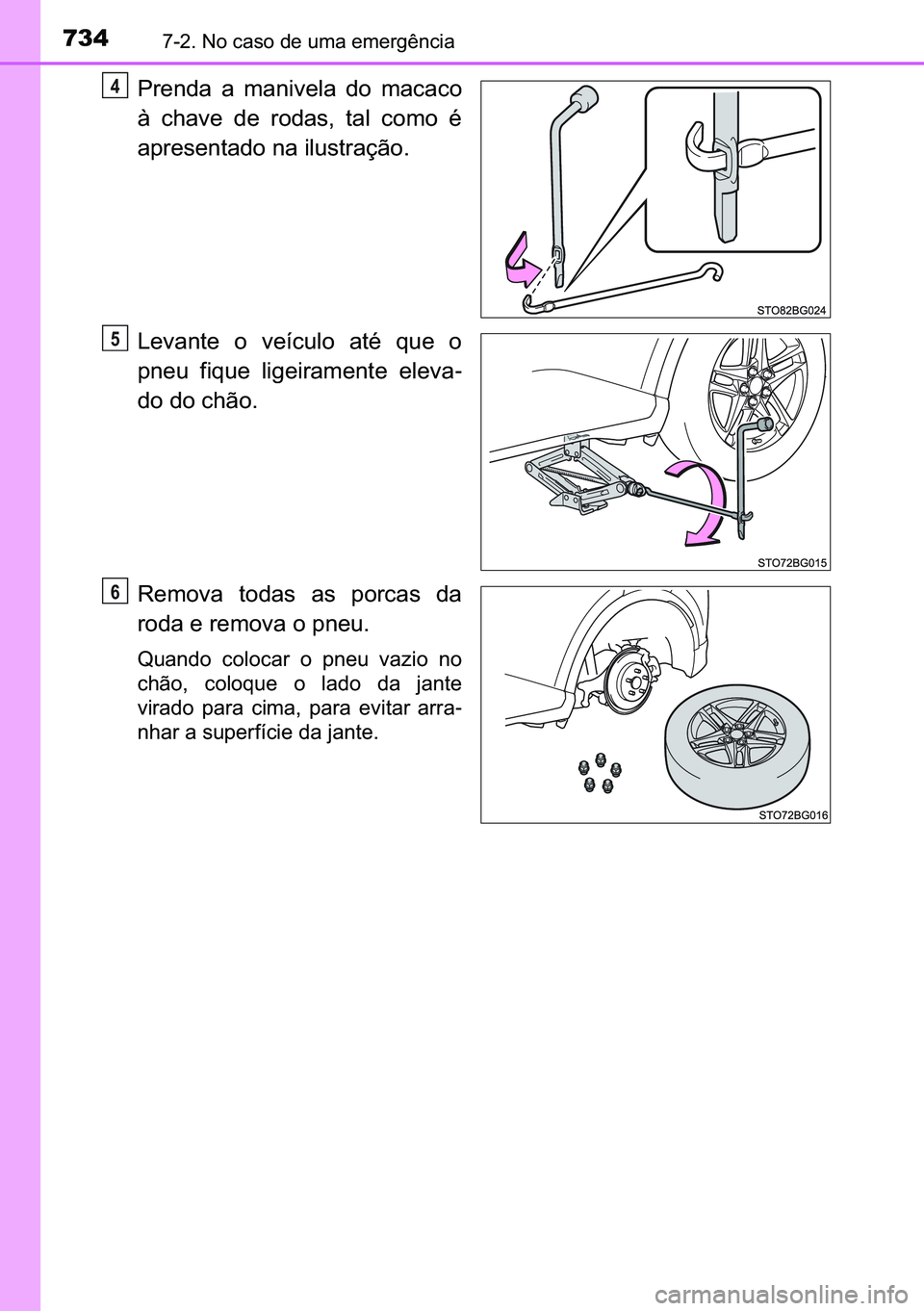 TOYOTA C-HR 2023  Manual de utilização (in Portuguese) 734������1�R��F�D�V�R��G�H��X�P�D��H�P�H�U�J�r�Q�F�L�D
�3�U�H�Q�G�D� �D� �P�D�Q�L�Y�H�O�D� �G�R� �P�D�F�D�F�R
�j� �F�K�D�Y�H� �G�H� �U�R�G�D�V�� �W�D�O� �F�R�P�R� �p
�D�S�U�H�V�H�Q