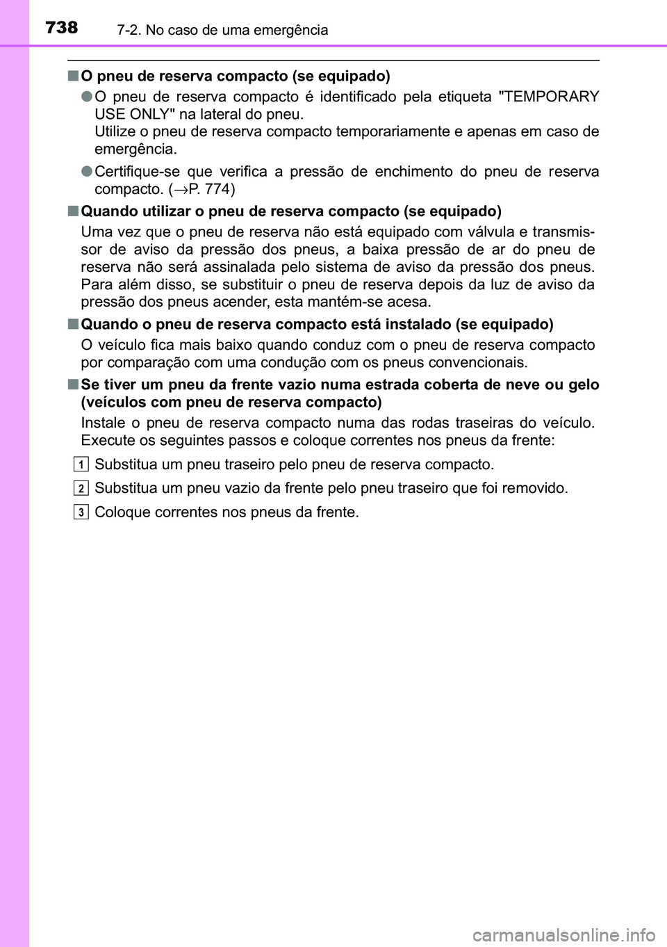 TOYOTA C-HR 2023  Manual de utilização (in Portuguese) 738������1�R��F�D�V�R��G�H��X�P�D��H�P�H�U�J�r�Q�F�L�D
■�2��S�Q�H�X��G�H��U�H�V�H�U�Y�D��F�R�P�S�D�F�W�R���V�H��H�T�X�L�S�D�G�R�
●�2� �S�Q�H�X� �G�H� �U�H�V�H�U�Y�D� �F�R�P�S�